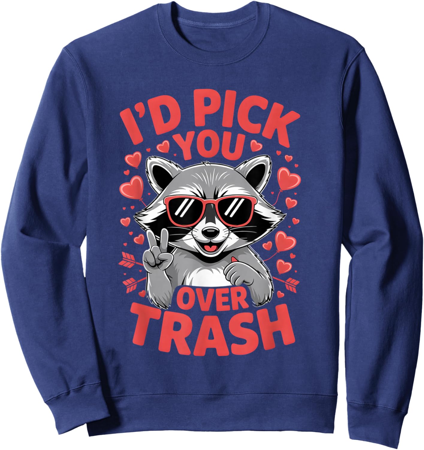 I’d Pick You Over Trash Retro Raccoon Valentines Men Women Sweatshirt - Sweatshirt | Navy