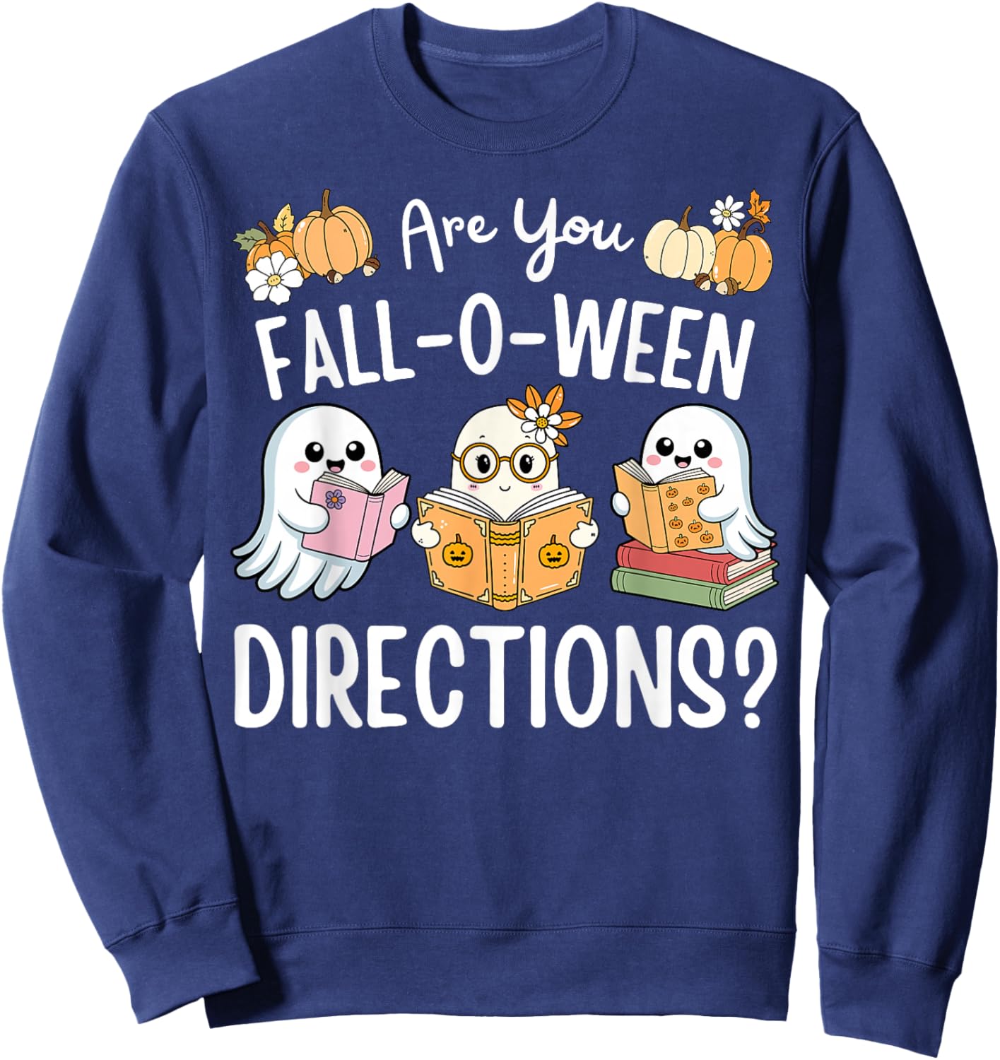 Funny Teacher Halloween are You Fall O Ween Directions Ghost Sweatshirt - Sweatshirt | Navy