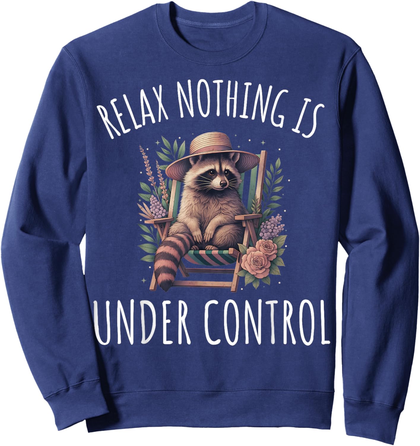 Funny Relax Nothing is Under Control Garden Raccoon Sweatshirt - Sweatshirt | Navy