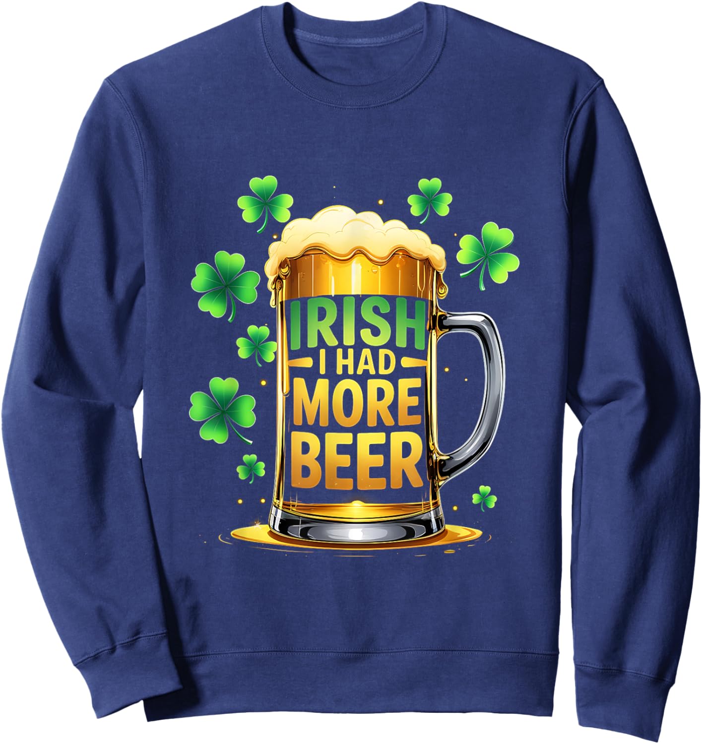 Lucky Shamrock Irish St. Patricks Day Drinking Beer Sweatshirt - Sweatshirt | Navy