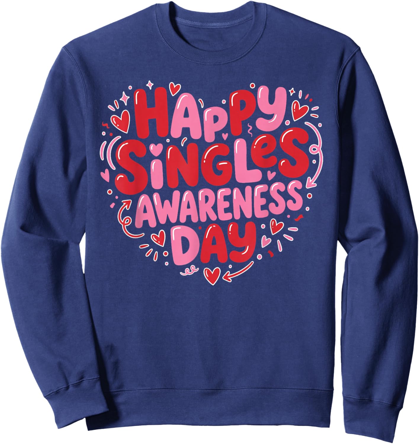 Happy Singles Awareness Day Valentine's Day Sarcastic Sweatshirt - Sweatshirt | Navy