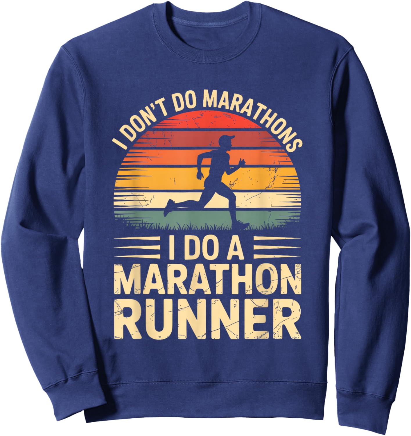 I Don't Do Marathons I Do A Marathon Runner Funny Fitness Sweatshirt - Sweatshirt | Navy