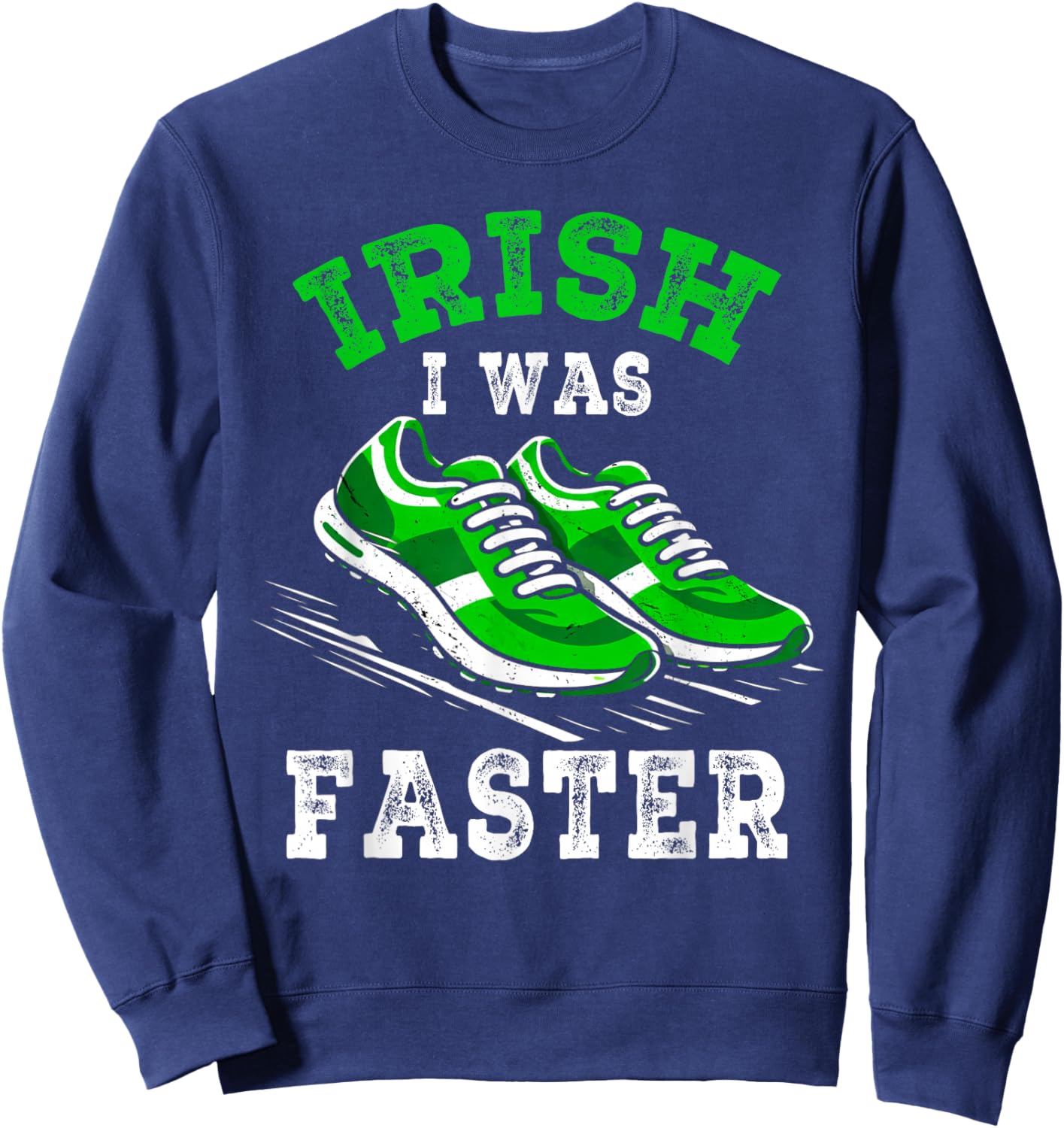 Funny Irish I was Faster St Patricks Day Running Shamrock Sweatshirt - Sweatshirt | Navy