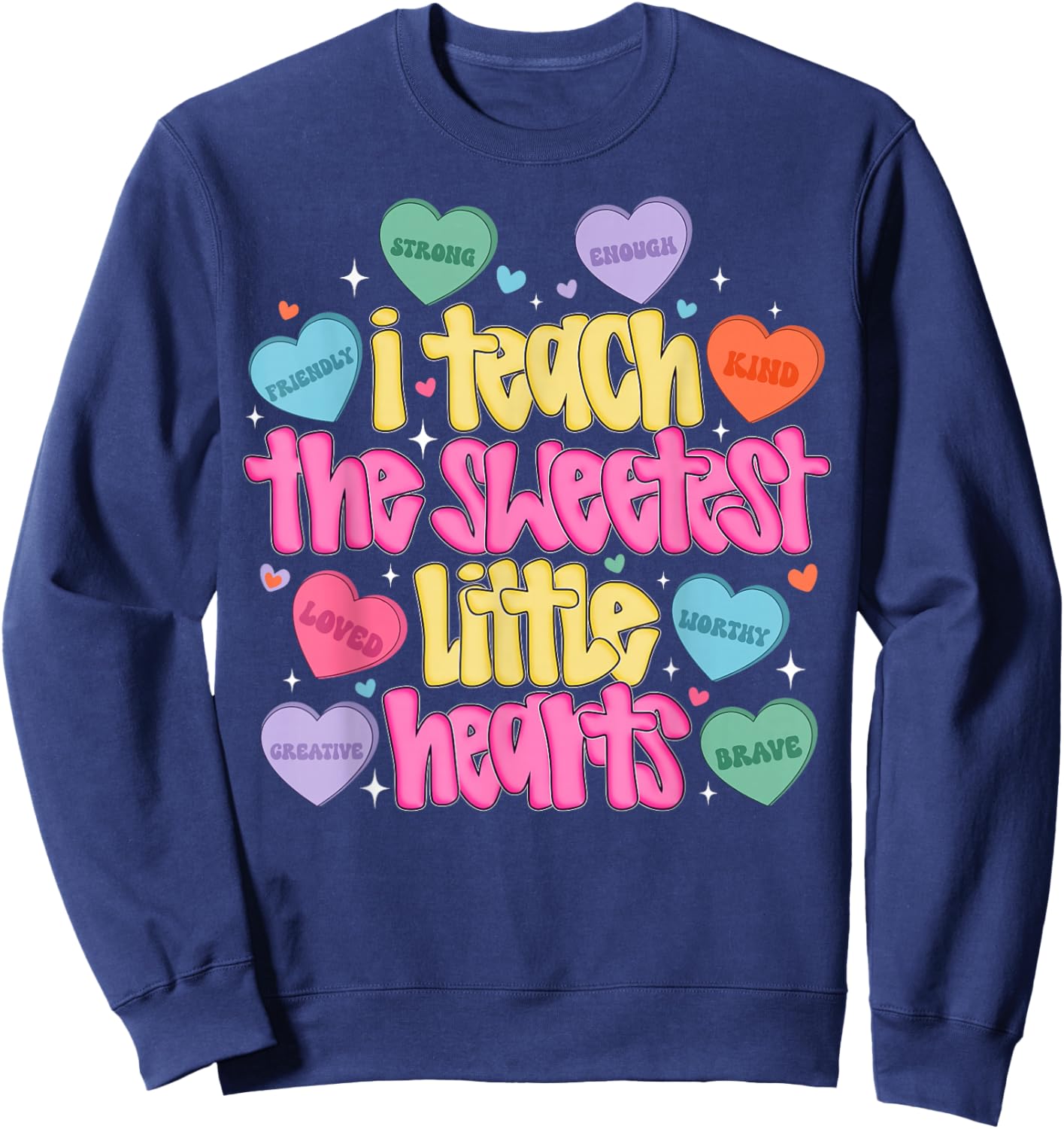 I Teach The Sweetest Hearts Funny Teacher Valentine Sweatshirt - Sweatshirt | Navy