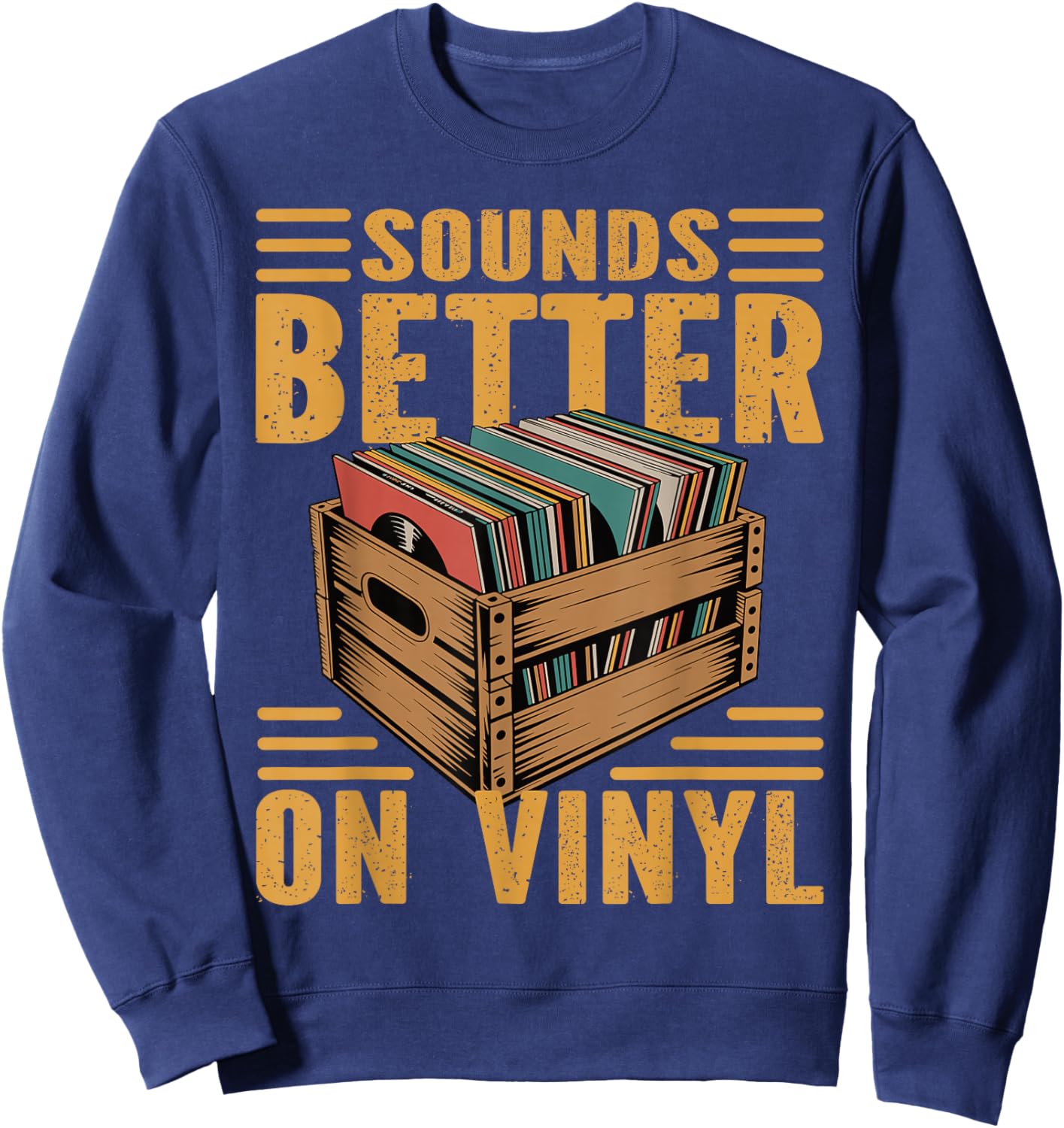 Sounds Better On Vinyl Music Lover Record Collector Sweatshirt - Sweatshirt | Navy