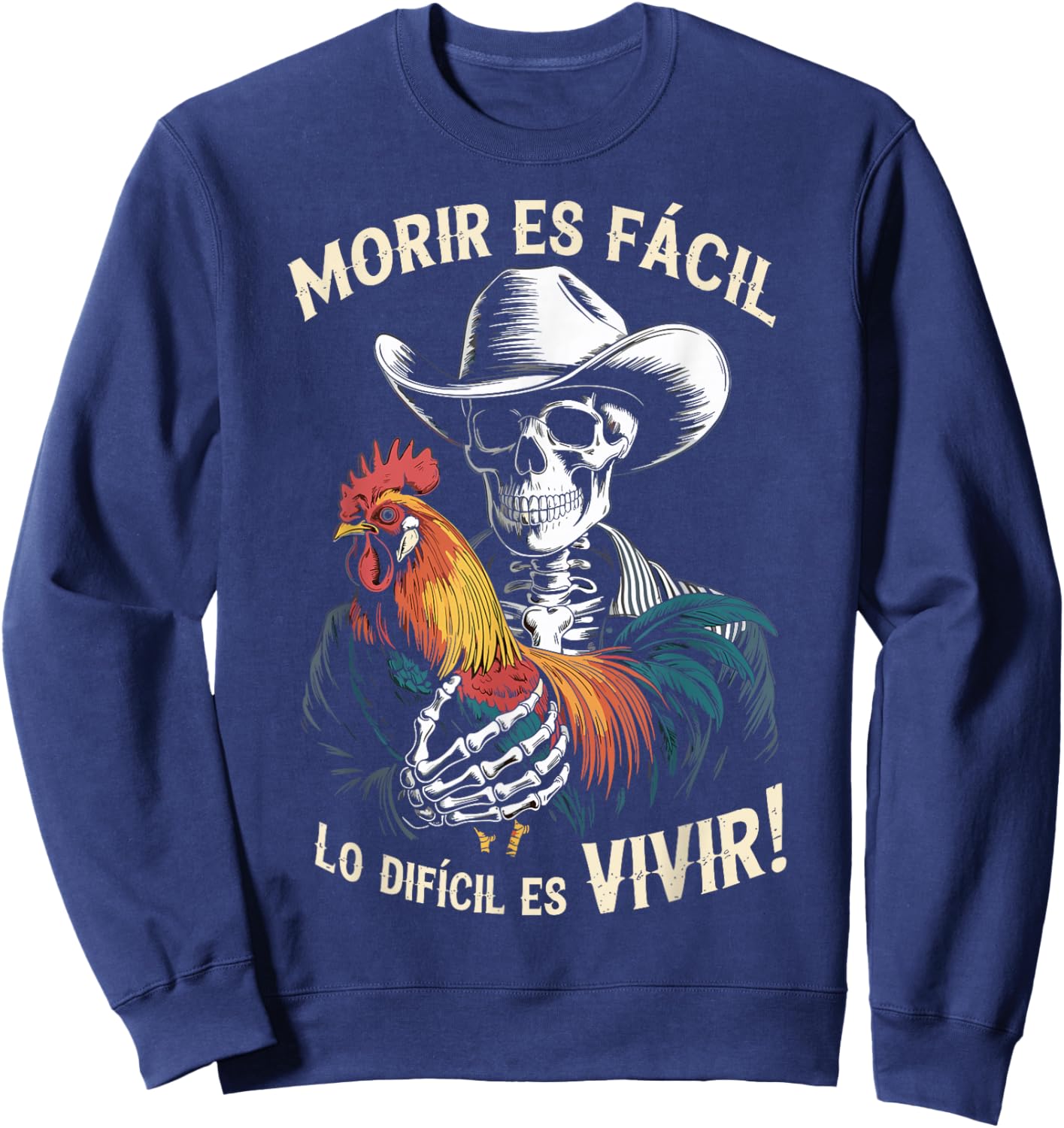 Morir ES Facil O Lo Difícil ES Vivir Sweatshirt - Sweatshirt | Navy