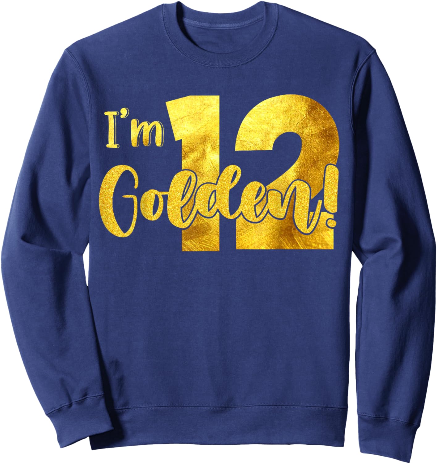 I'm 12th Golden Birthday 12 Year Old Bday Kids Groovy Sweatshirt - Sweatshirt | Navy