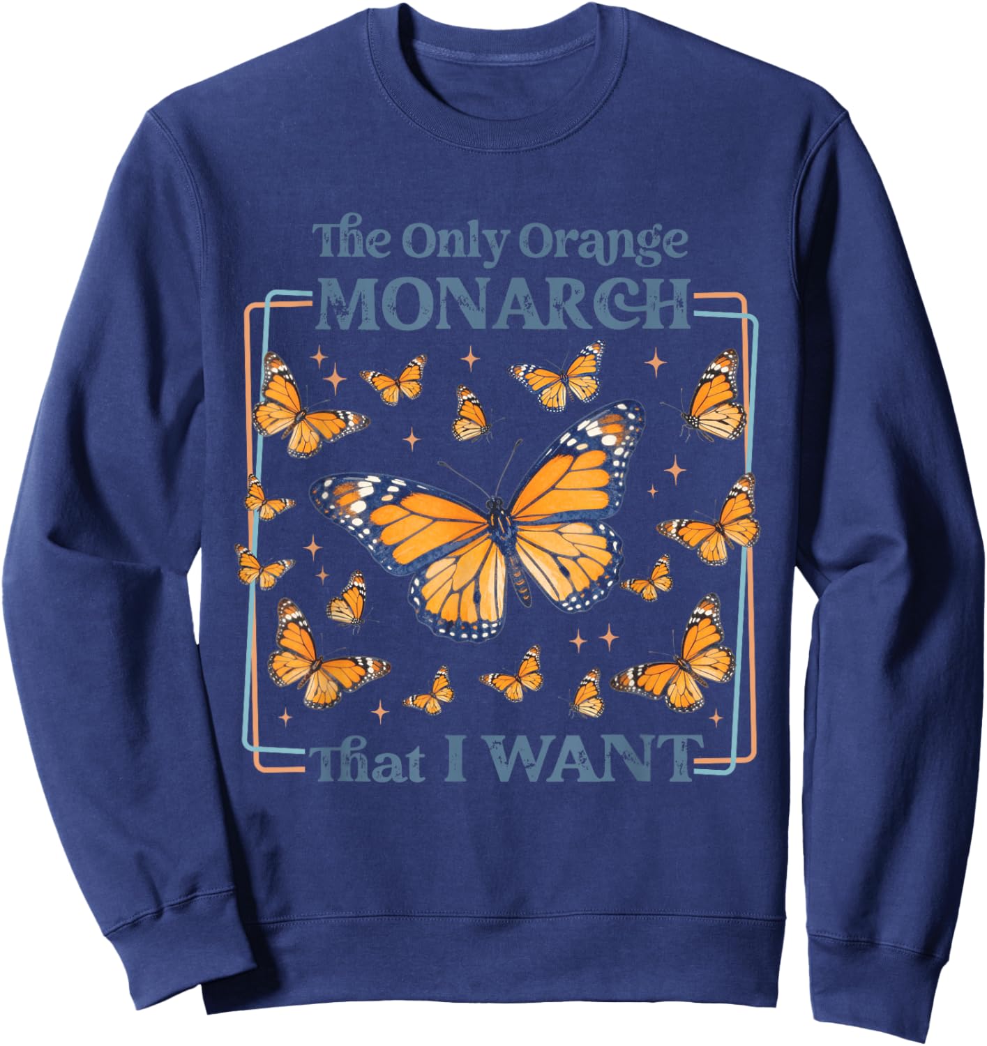 The-Only Orange Monarch That I Want Butterfly Liberal Women Sweatshirt - Sweatshirt | Navy