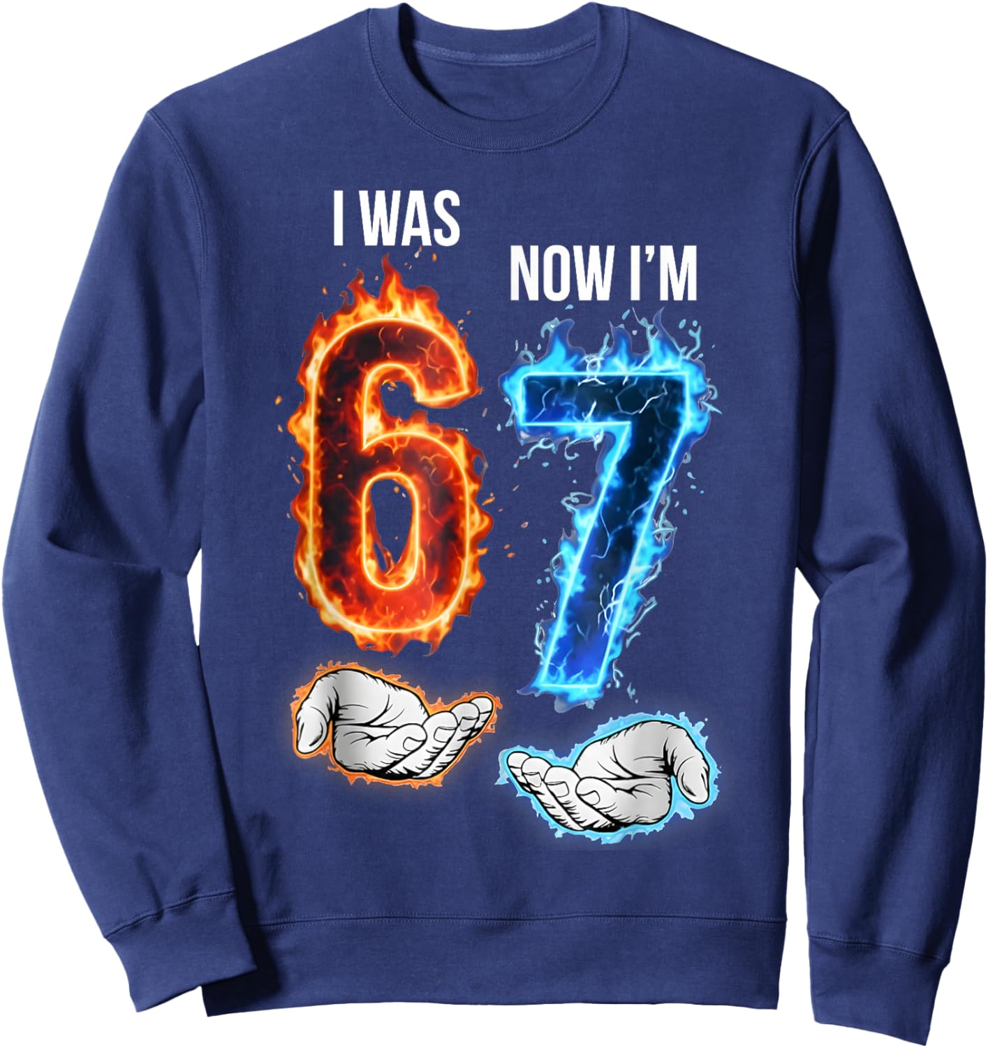 I was 6 Now I'm 7 Kids Meme Hands 7th Birthday Flames Fire Sweatshirt - Sweatshirt | Navy