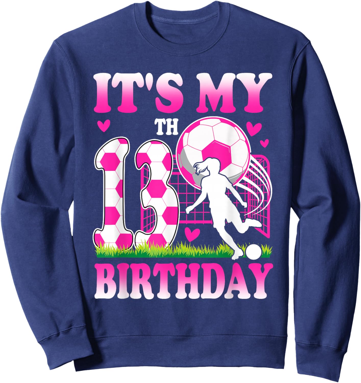 13 Year Old Girl Birthday Soccer Themed Party 13th Birthday Sweatshirt - Sweatshirt | Navy