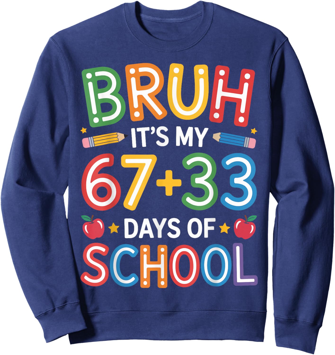 Bruh Its My 67 33 Days of School Funny Kids 100th Day Sweatshirt - Sweatshirt | Navy