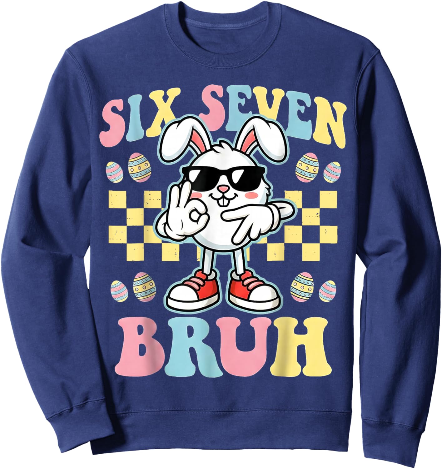 6 7 Funny Easter Bunny 67 Meme Six Seven Bruh Rabbit 6-7 Sweatshirt - Sweatshirt | Navy