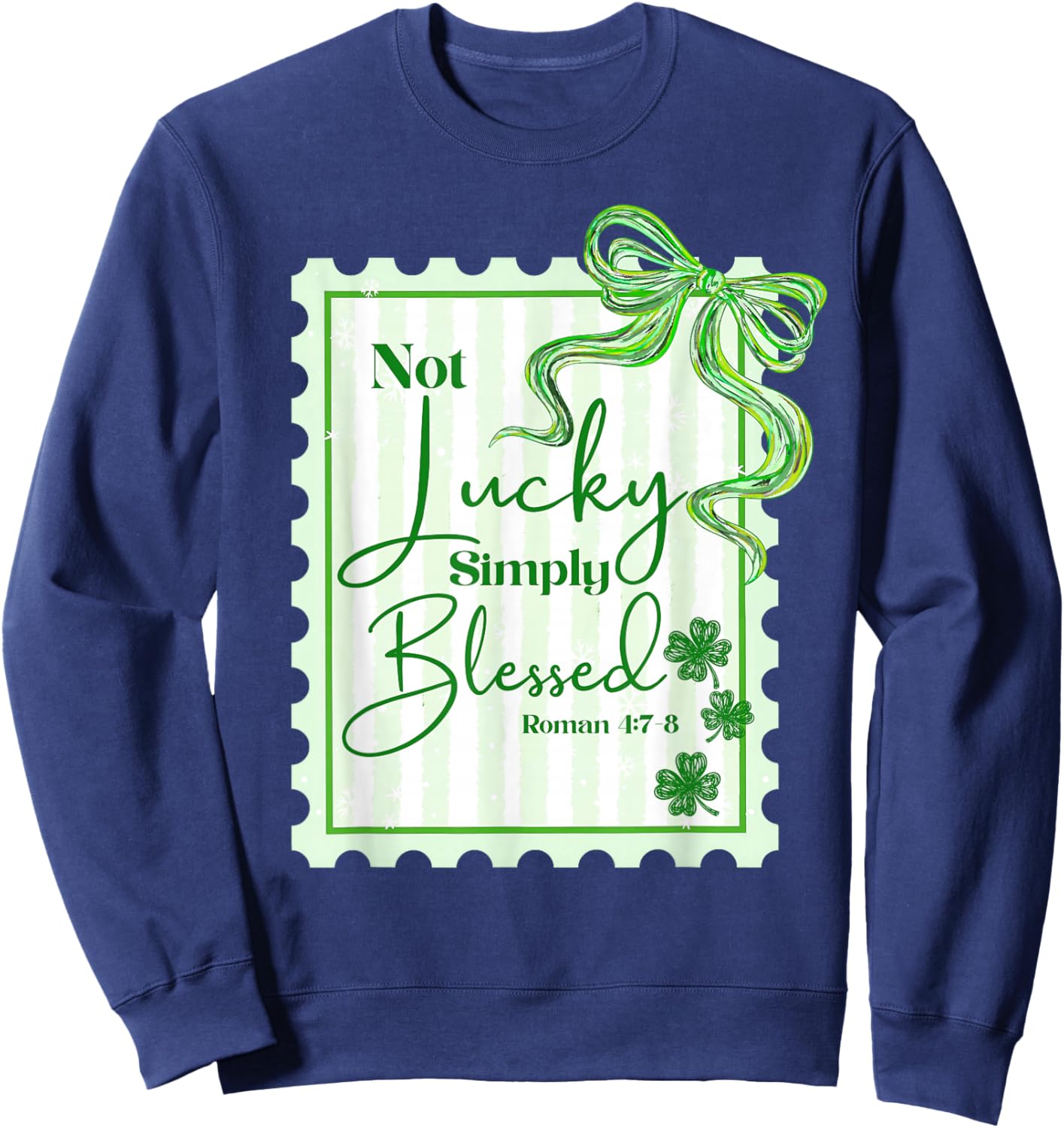 Not Lucky Simply Blessed Shamrock Irish St.Patrick's Day Sweatshirt - Sweatshirt | Navy