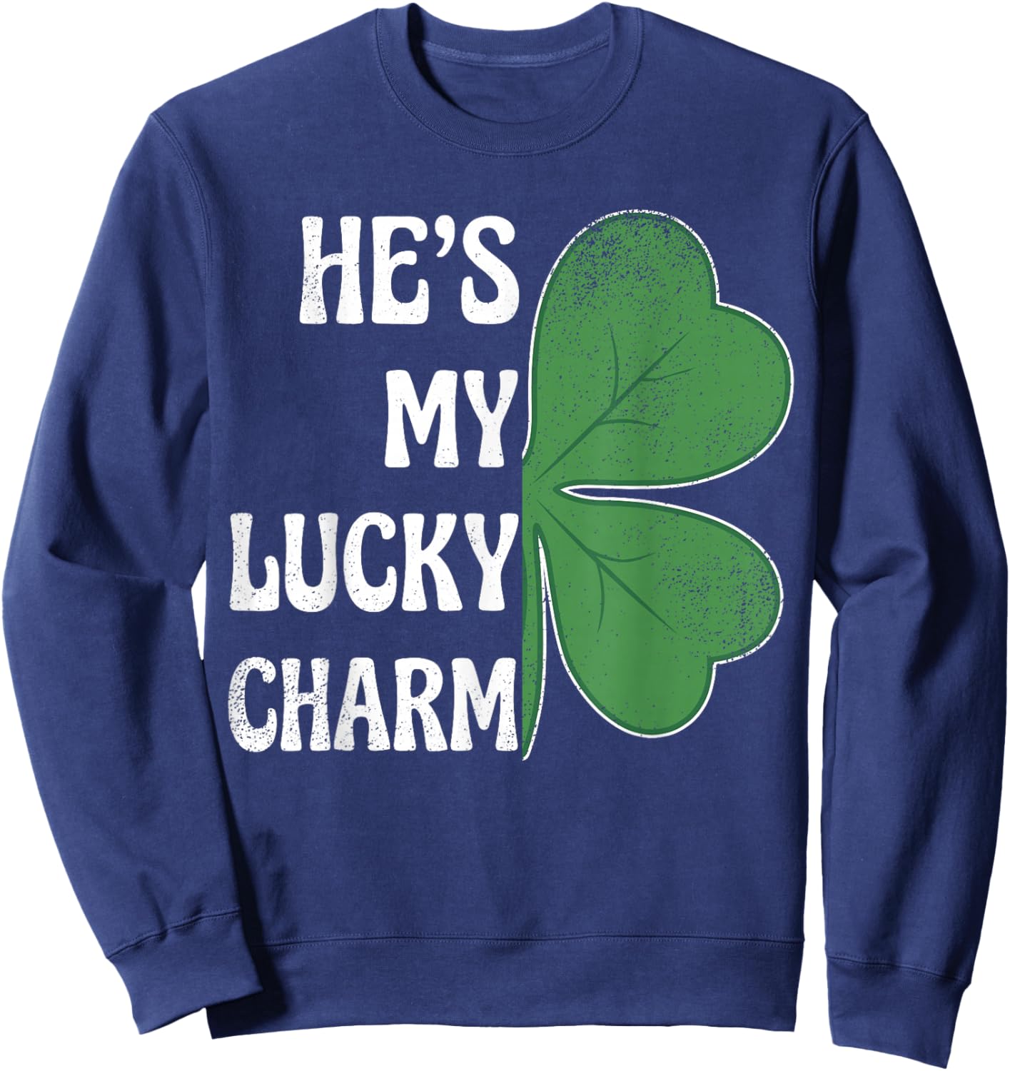 He's My Lucky Charm St Patricks Day Couples Shamrock Sweatshirt - Sweatshirt | Navy