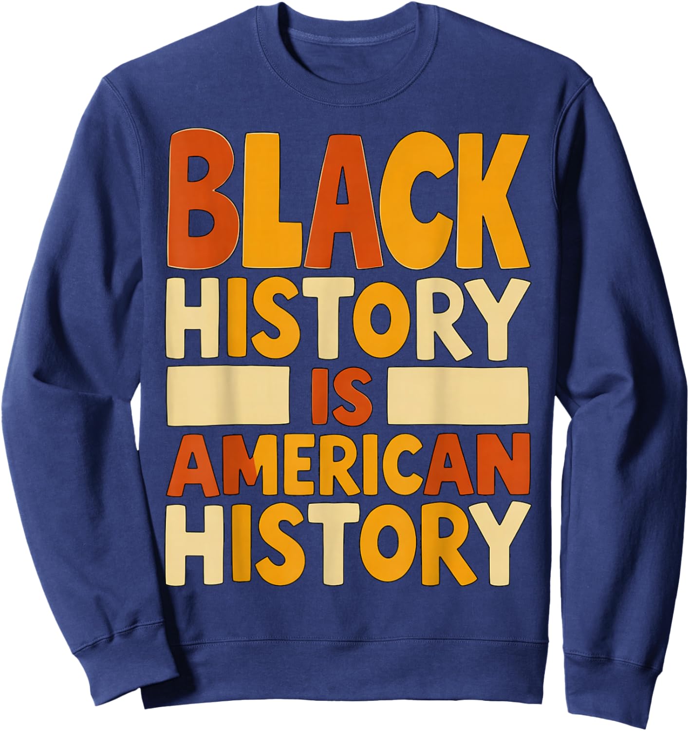 Black History is American History Retro Typography Sweatshirt - Sweatshirt | Navy