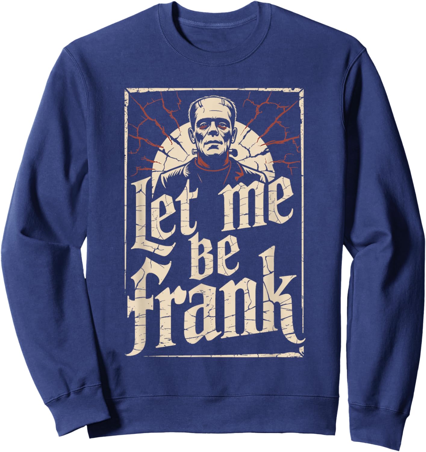 Let Me Be Frank - Creepy Frankenstein Monster Halloween Sweatshirt - Sweatshirt | Navy
