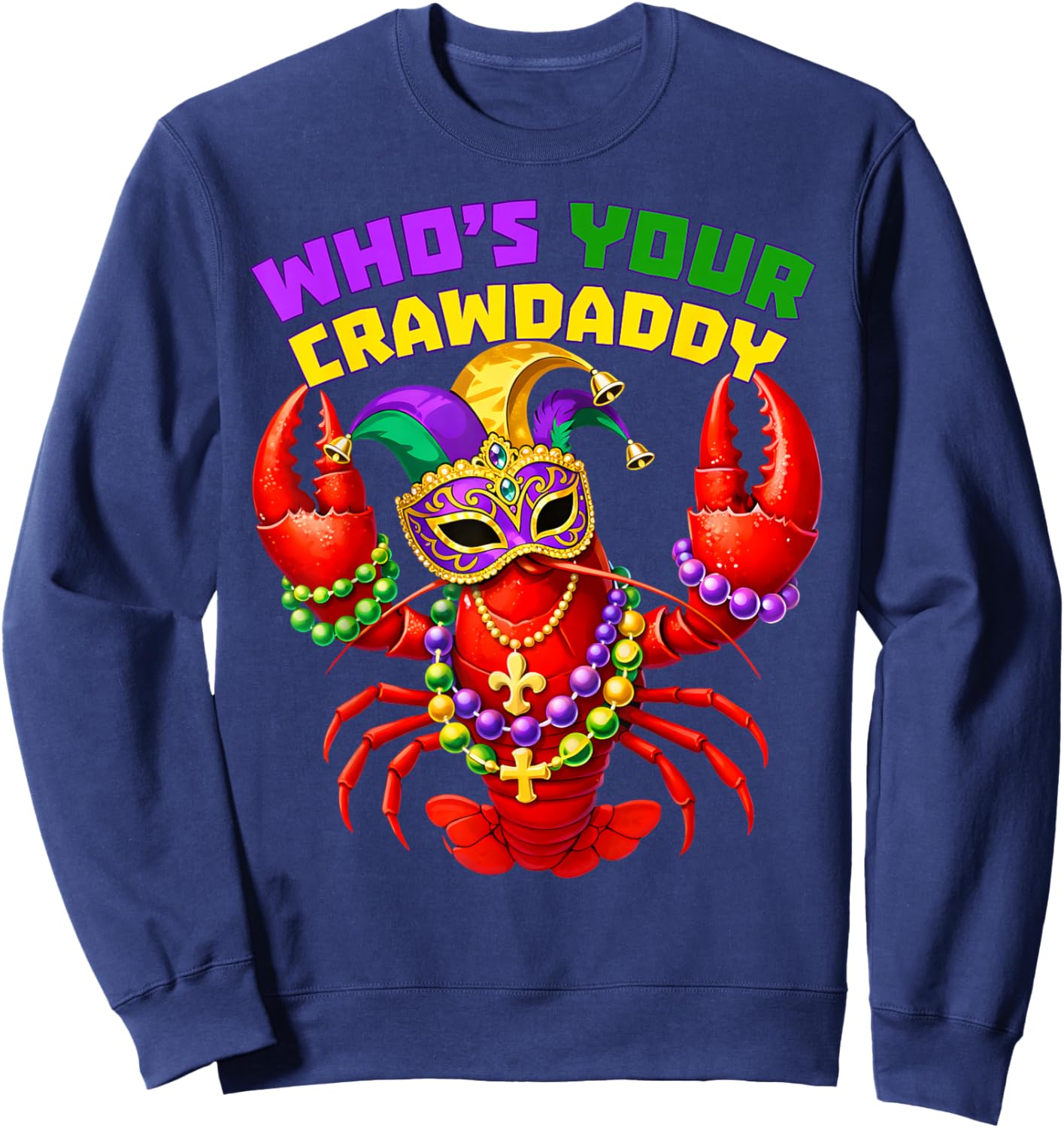 Whos Your Crawdaddy Crawfish Beads Funny Men Women Carnival Sweatshirt - Sweatshirt | Navy