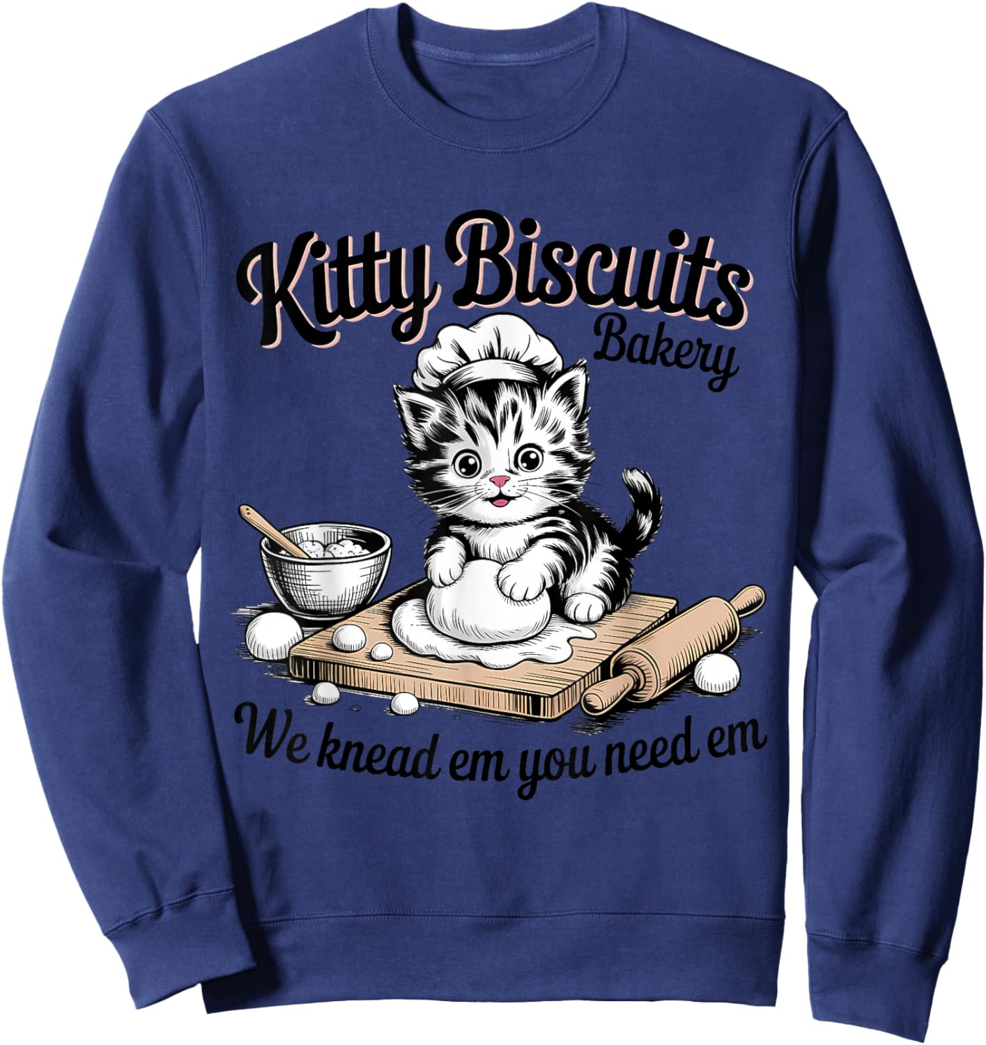 Baking Cat Kitty Biscuits We Knead Em You Need Em Sweatshirt - Sweatshirt | Navy