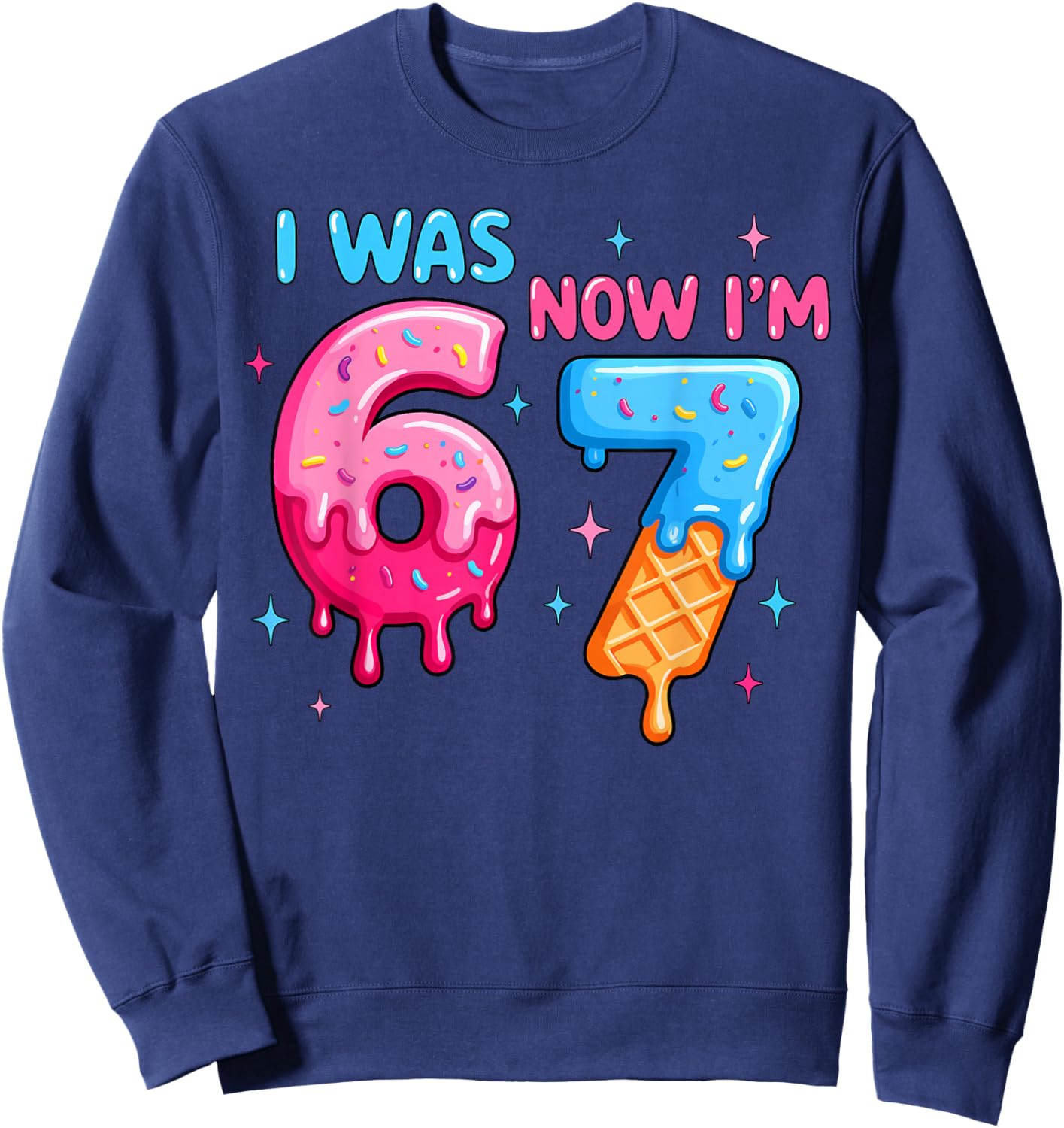 I was 6 Now I'm 7 Funny Meme Six Seven Baseball 7th Birthday Sweatshirt - Sweatshirt | Navy