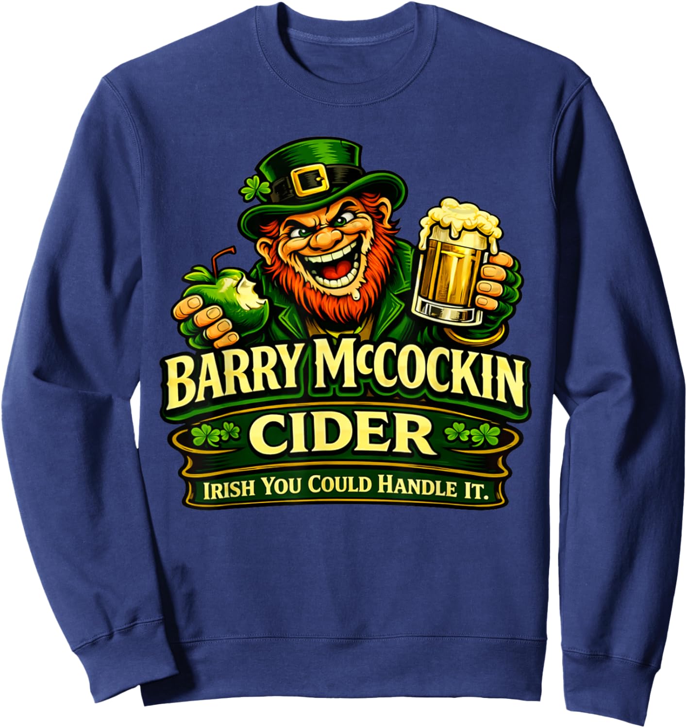 Funny Leprechaun Drink Joke Irish You Could Handle It Sweatshirt - Sweatshirt | Navy