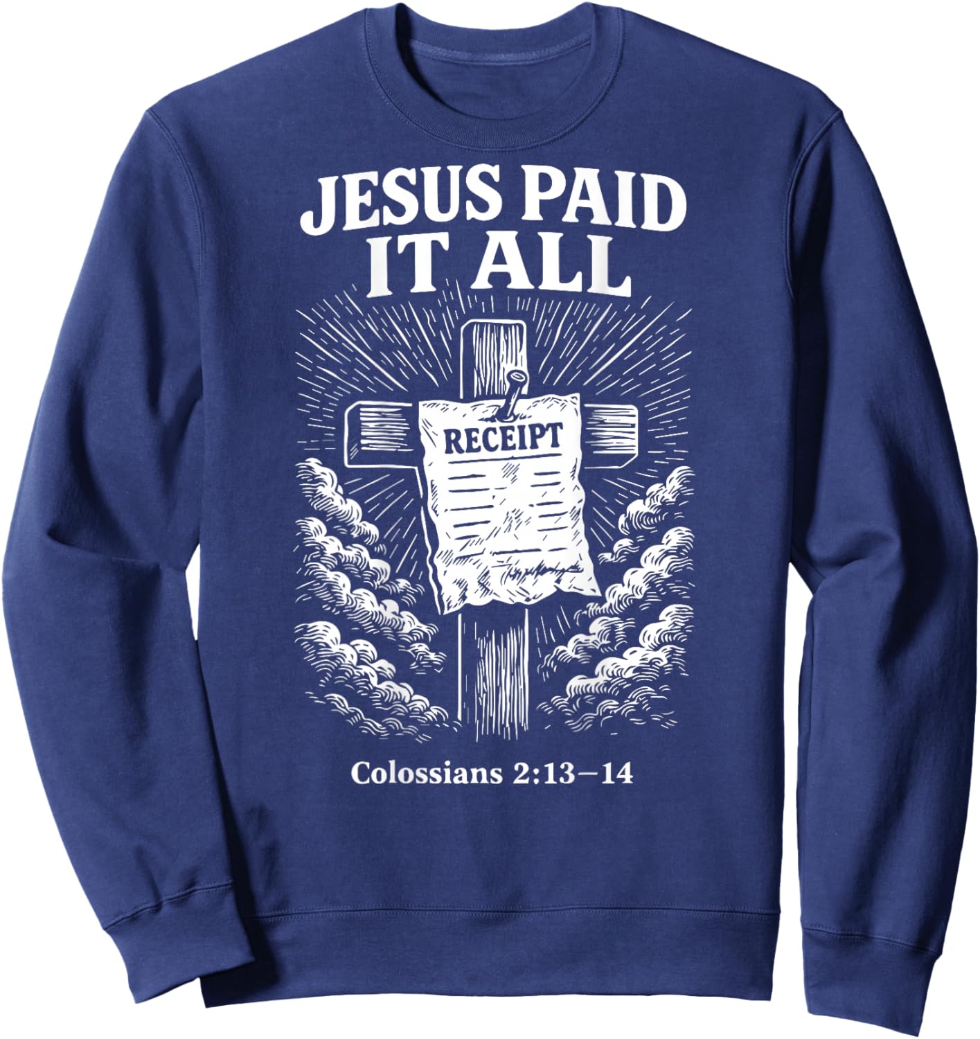 Jesus Paid It All Funny Christian (on Back) Sweatshirt - Sweatshirt | Navy