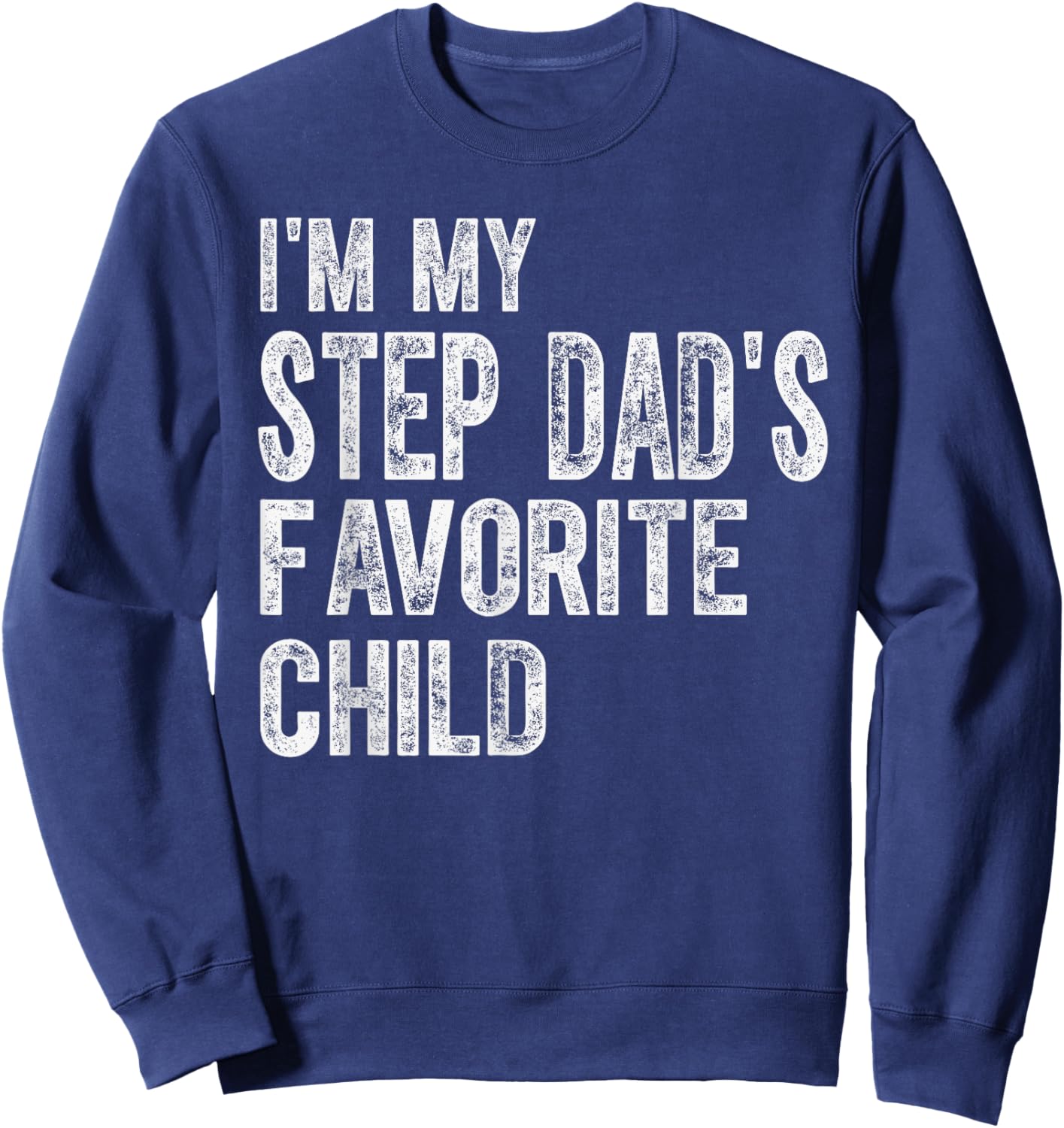 Funny Step Dad's Favorite Child Saying Family Joke Kids Sweatshirt - Sweatshirt | Navy