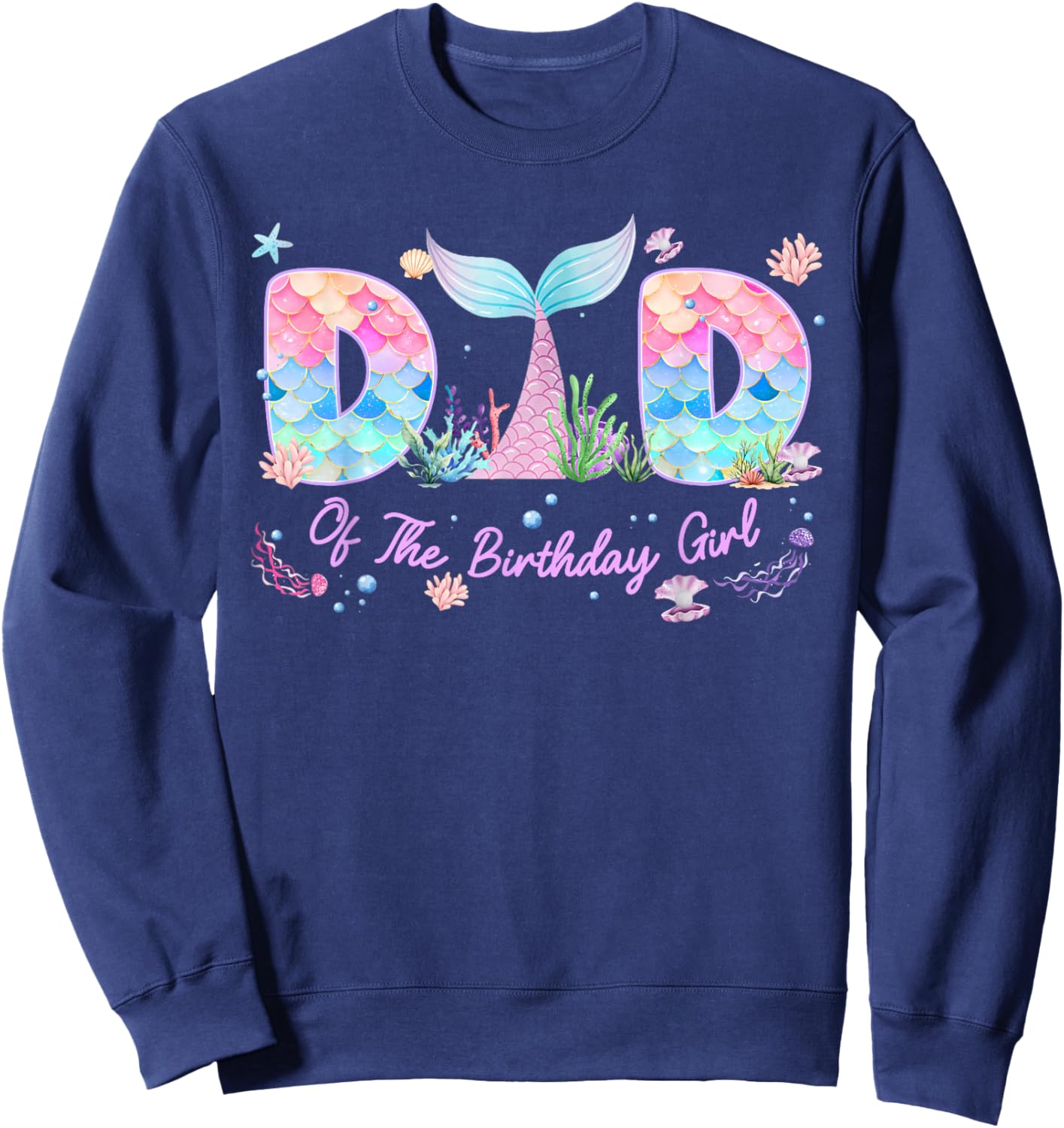 Dad of The Birthday Girl Mermaid Family Matching Bday Party Sweatshirt - Sweatshirt | Navy