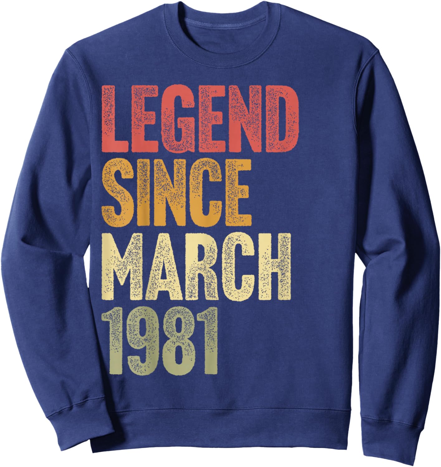 45 Year Old Legend Since March 1981 Retro 45th Birthday Sweatshirt - Sweatshirt | Navy