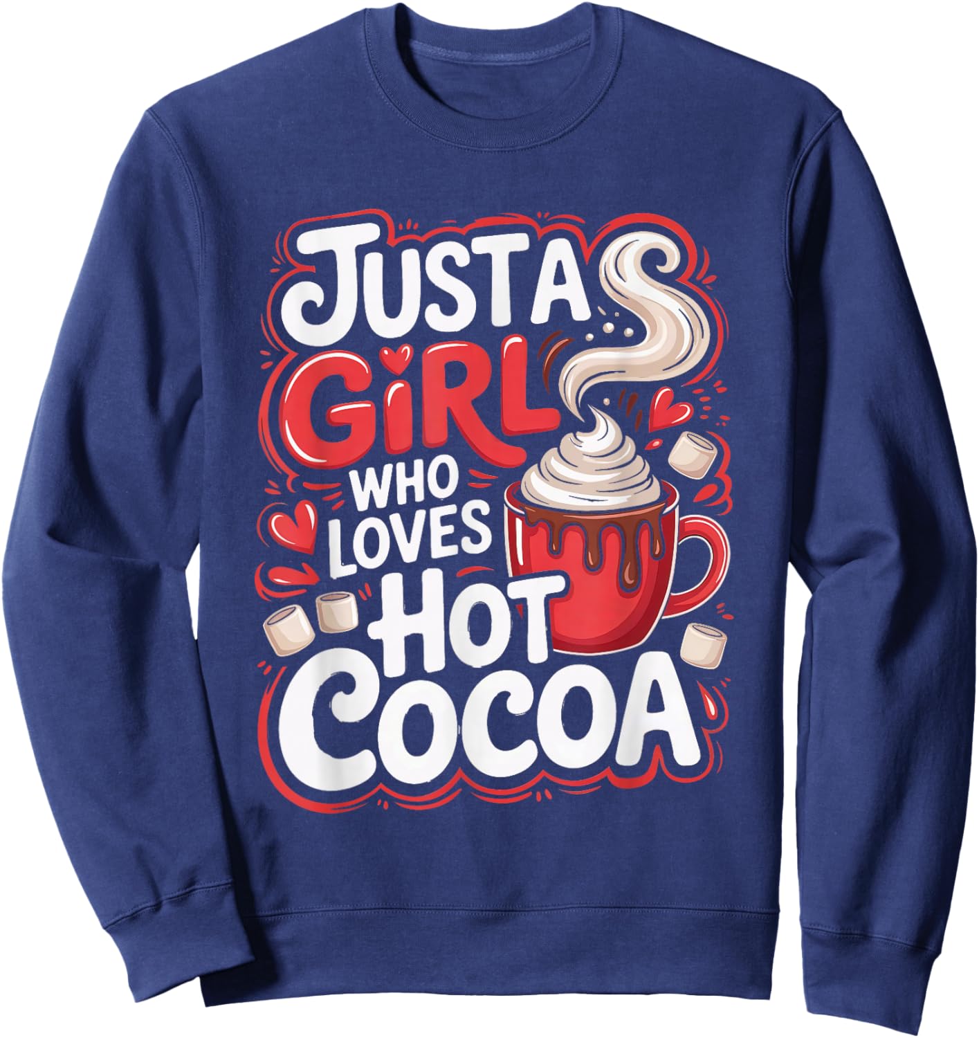Just a Girl Who Loves Hot Cocoa Cozy Christmas Winter Lover Sweatshirt - Sweatshirt | Navy