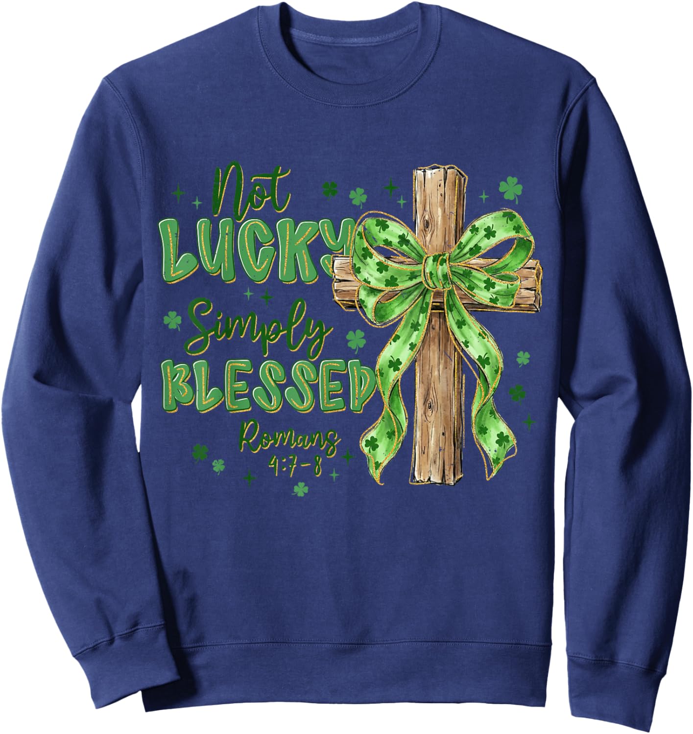 Not Lucky Simply-Blessed St Patricks Day Christian Cross Sweatshirt - Sweatshirt | Navy