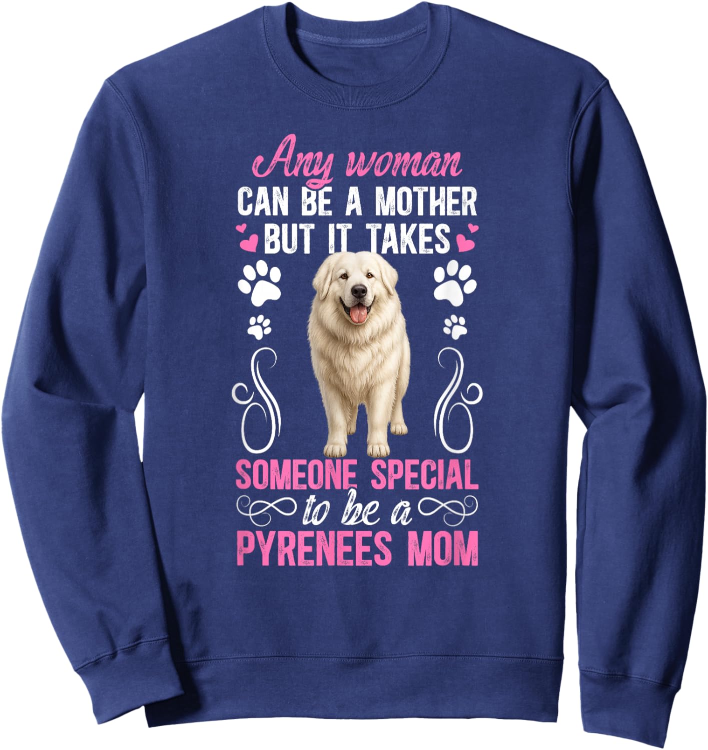 to Be A Great Pyrenees Mom Great Pyrenees Owner Sweatshirt - Sweatshirt | Navy