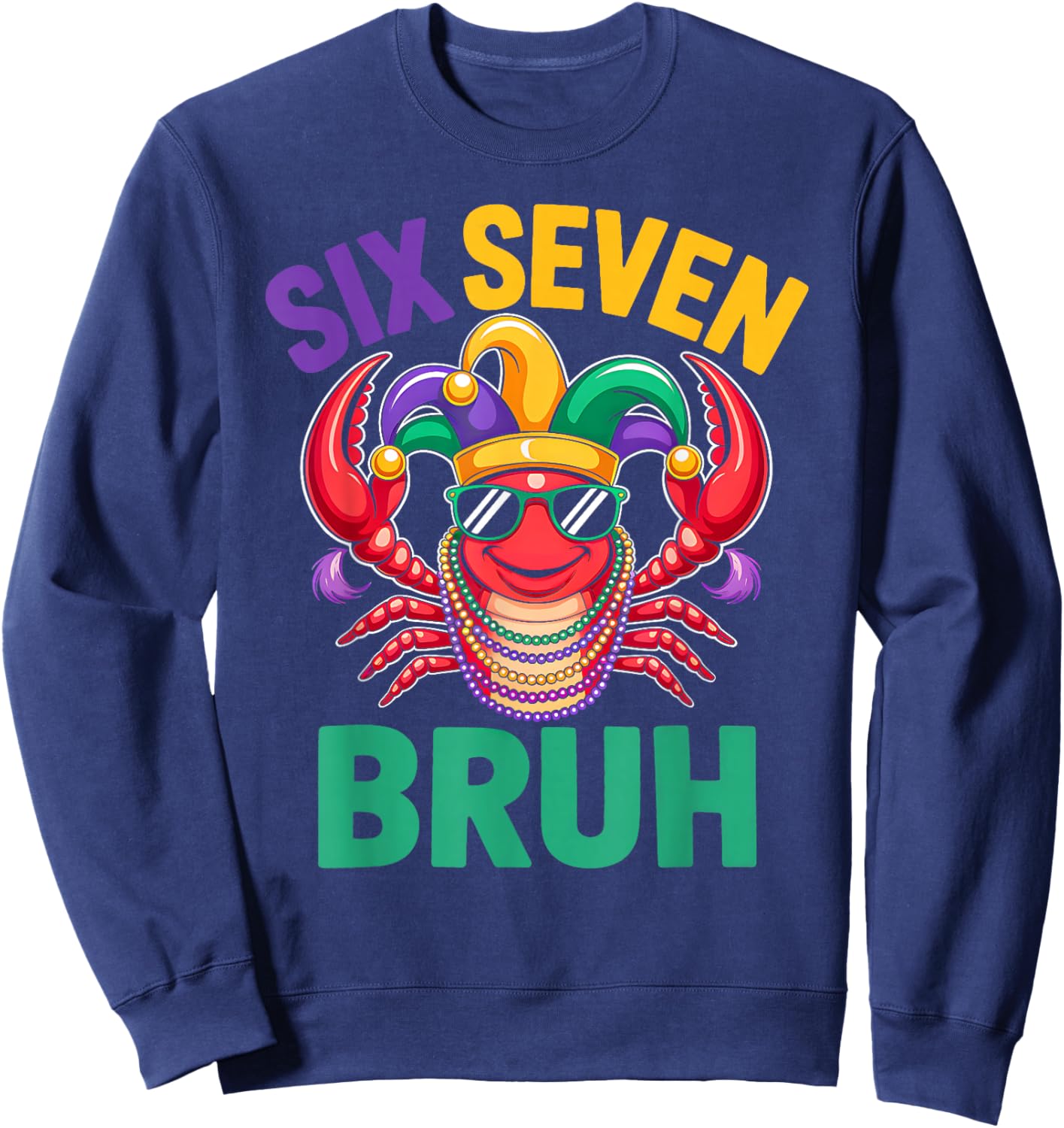 Funny Six Seven Bruh 67 Mardi Gras Crawfish Beads 67 Meme Sweatshirt - Sweatshirt | Navy