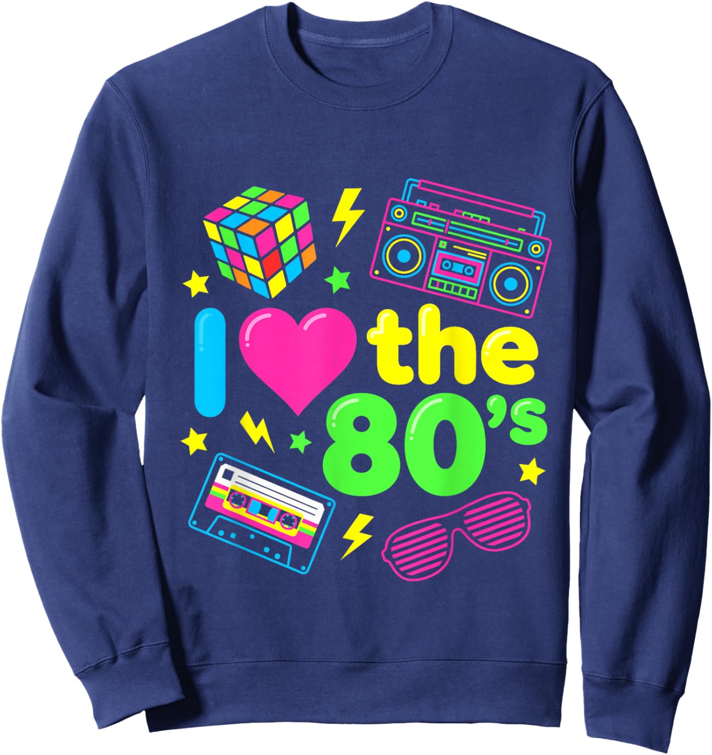 I Love The 80's Eighties Party Costume Retro Nostalgia Sweatshirt - Sweatshirt | Navy