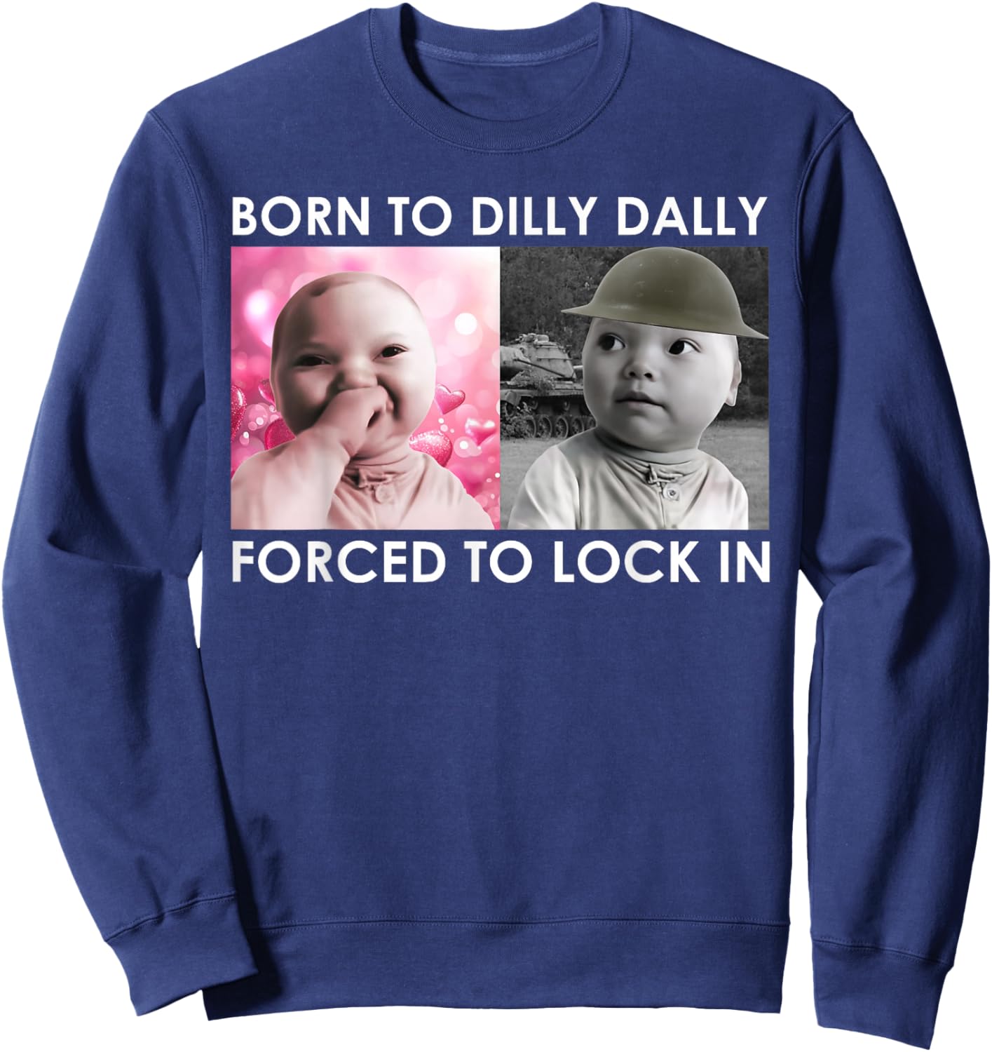 Born to Dilly Dally Forced to Lock in Ai Baby Laugh Meme Sweatshirt - Sweatshirt | Navy