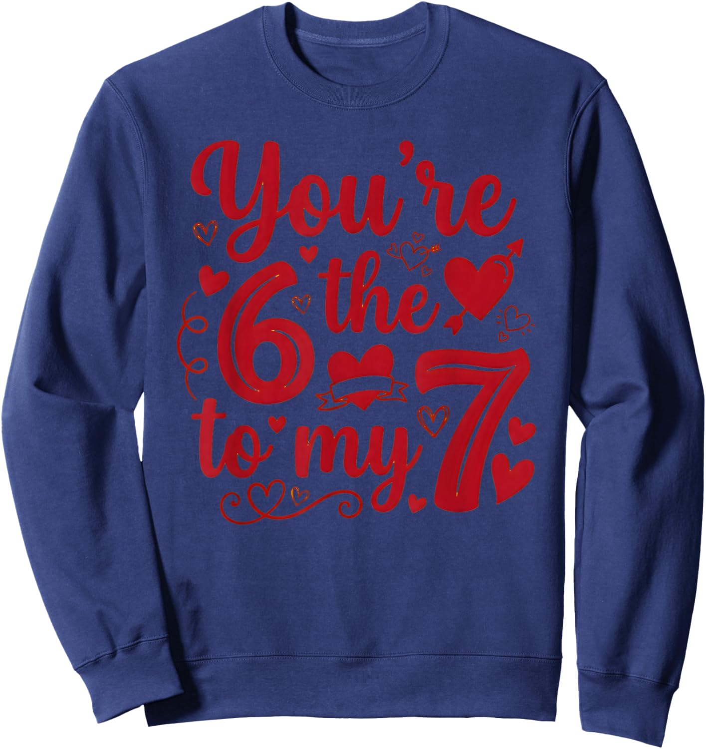 6 7 Meme You're The 6 to My 7 Funny Valentines Day Couples Sweatshirt - Sweatshirt | Navy