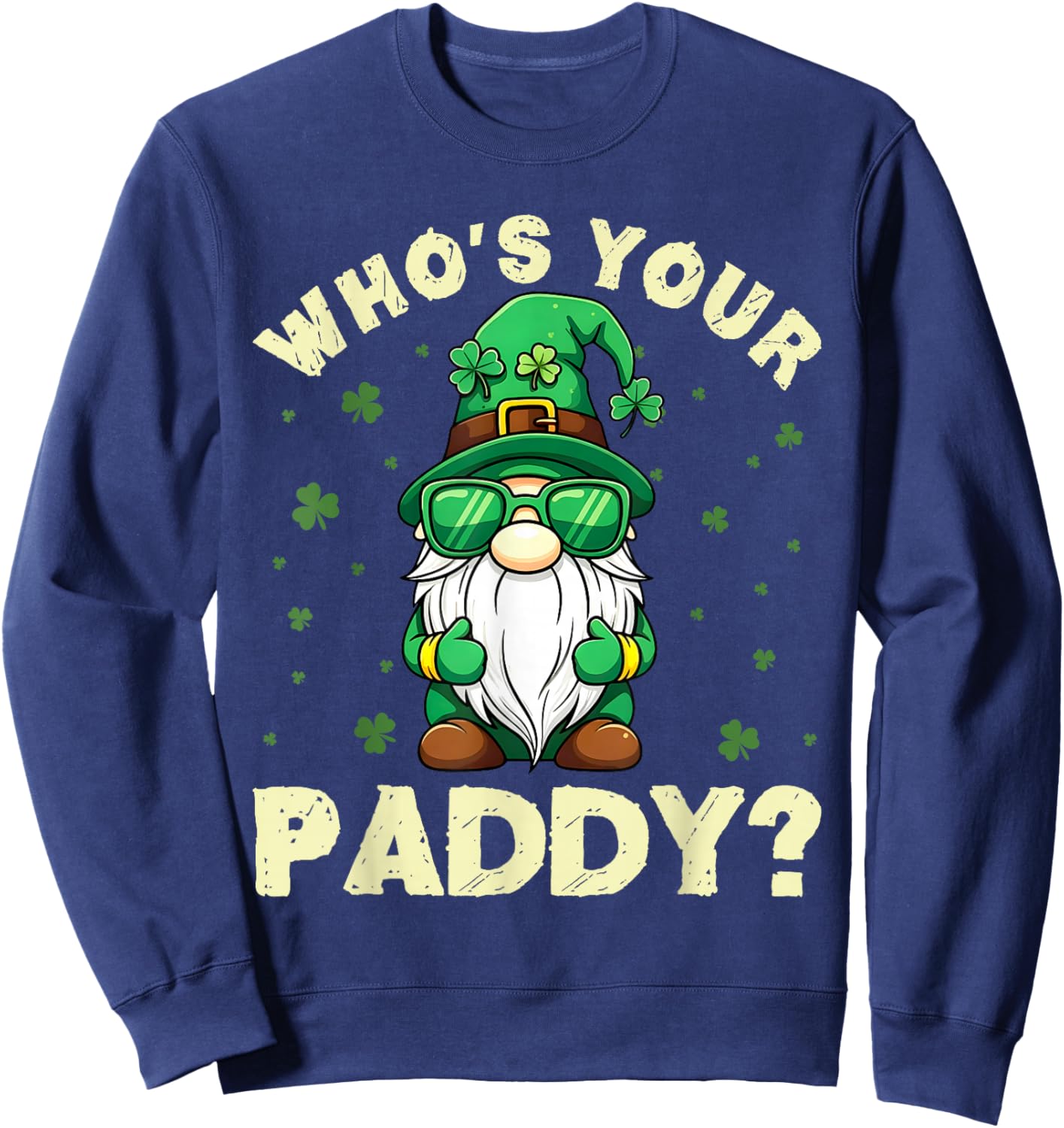Funny Gnome Who’s Your Paddy St Patrick’s Day Men Women Kids Sweatshirt - Sweatshirt | Navy