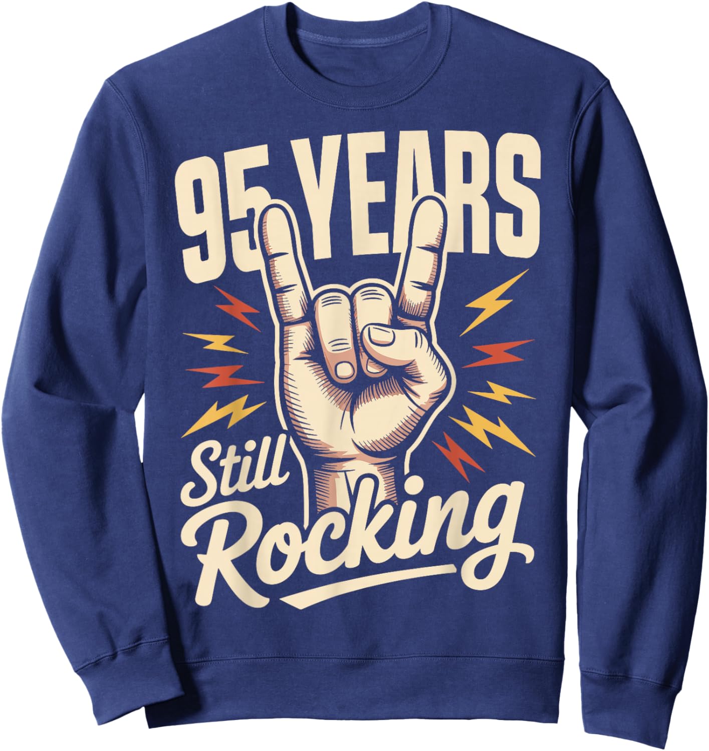 95 Years Still Rocking 95th Birthday Funny 95 Birthday Sweatshirt - Sweatshirt | Navy