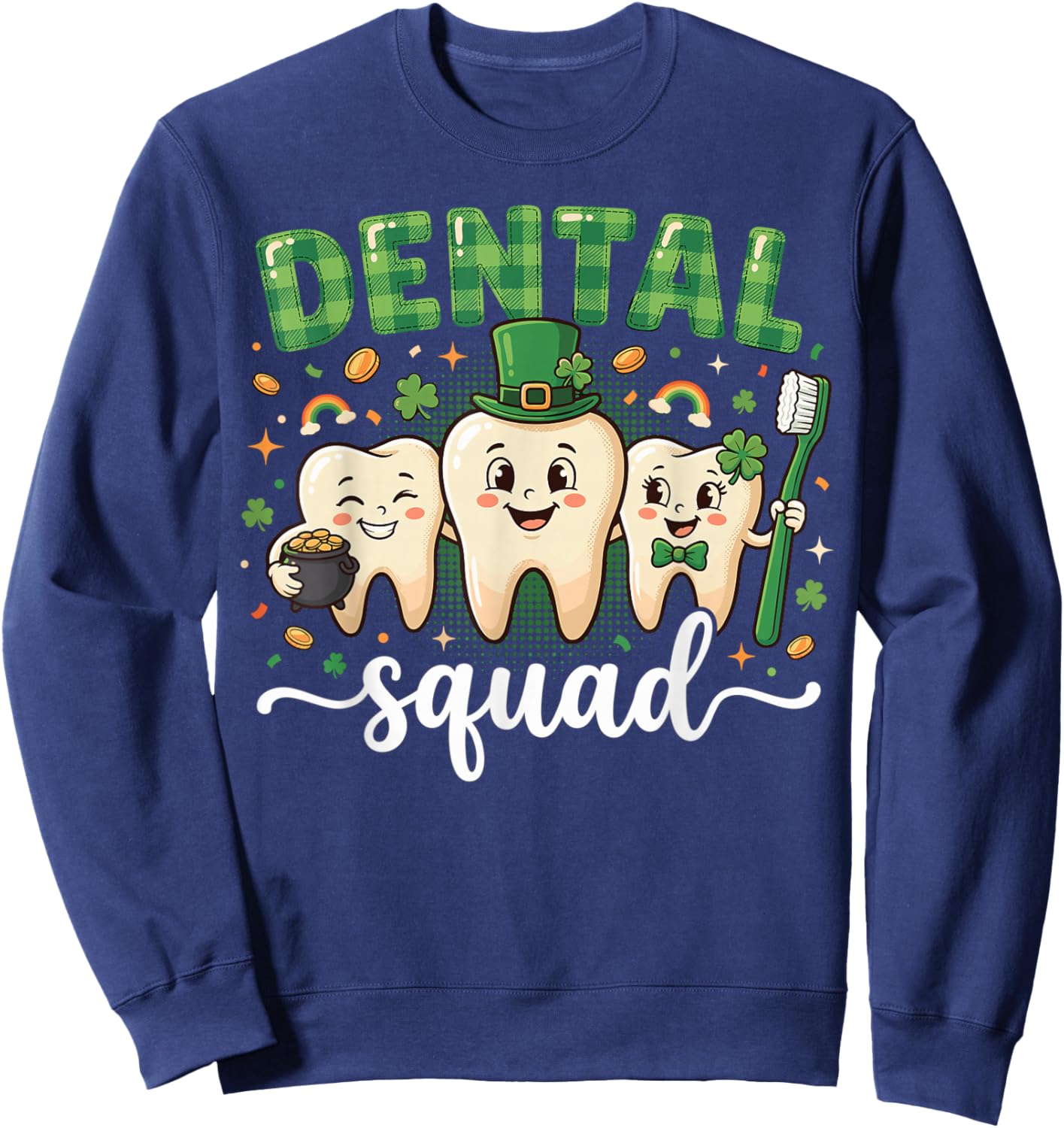 Dental Squad St Patricks Day Cute Dentist Hygienist Tooth Sweatshirt - Sweatshirt | Navy