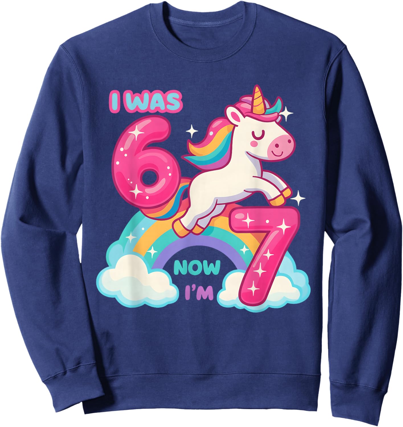 7 Year Old Birthday I was 6 Now I'm 7 67 Funny Kids Girls Sweatshirt - Sweatshirt | Navy