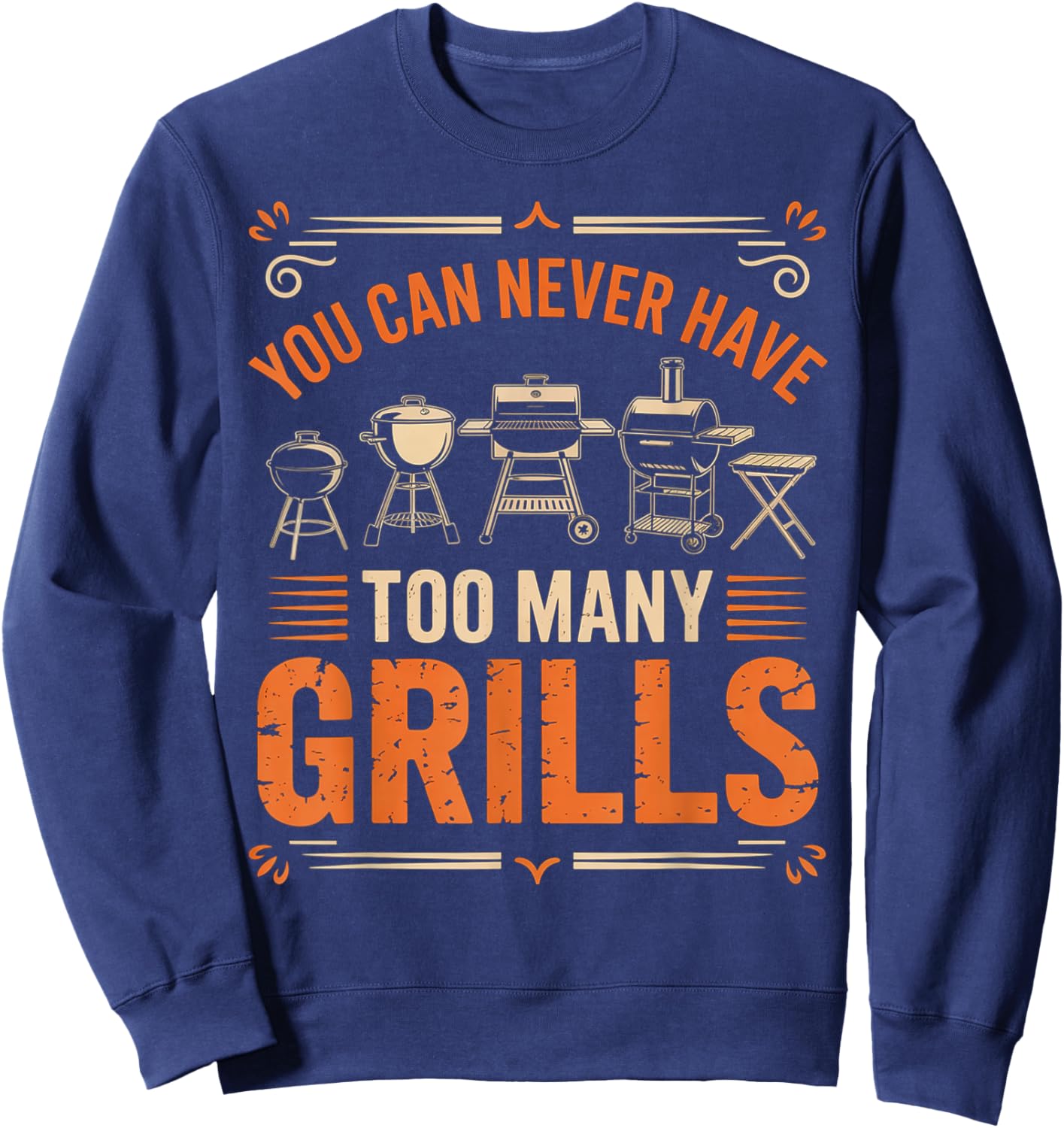 BBQ Lover You Can Never Have Too Many Grills Sweatshirt - Sweatshirt | Navy