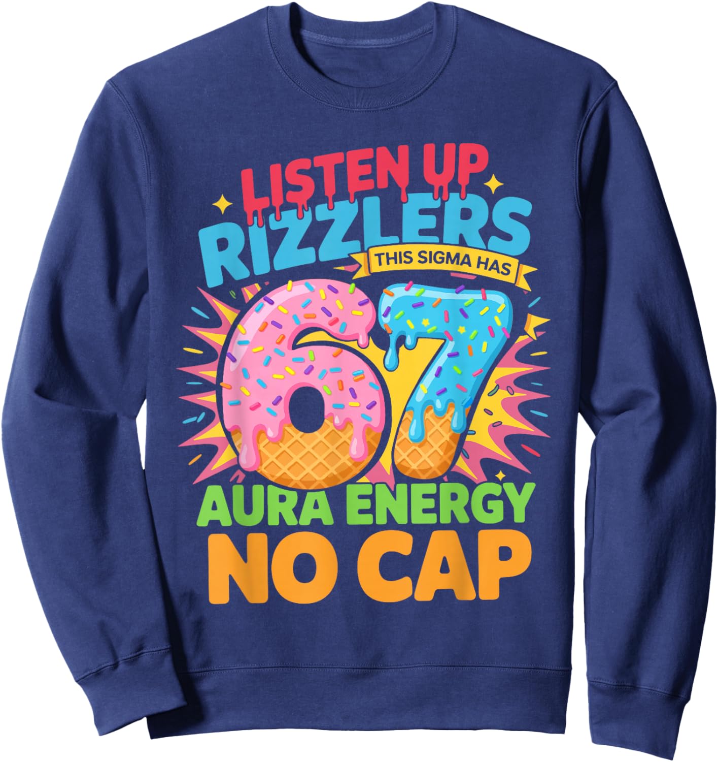 67 Six Seven Get Sendy Meme Design Funny 6 7 Sigma Rizzlers Sweatshirt - Sweatshirt | Navy