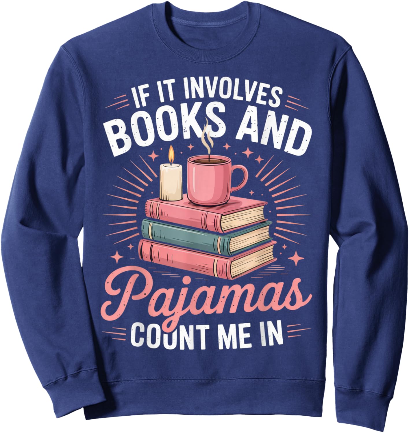 If It Involves Books and Pajamas Count Me in Book Lover Cozy Sweatshirt - Sweatshirt | Navy