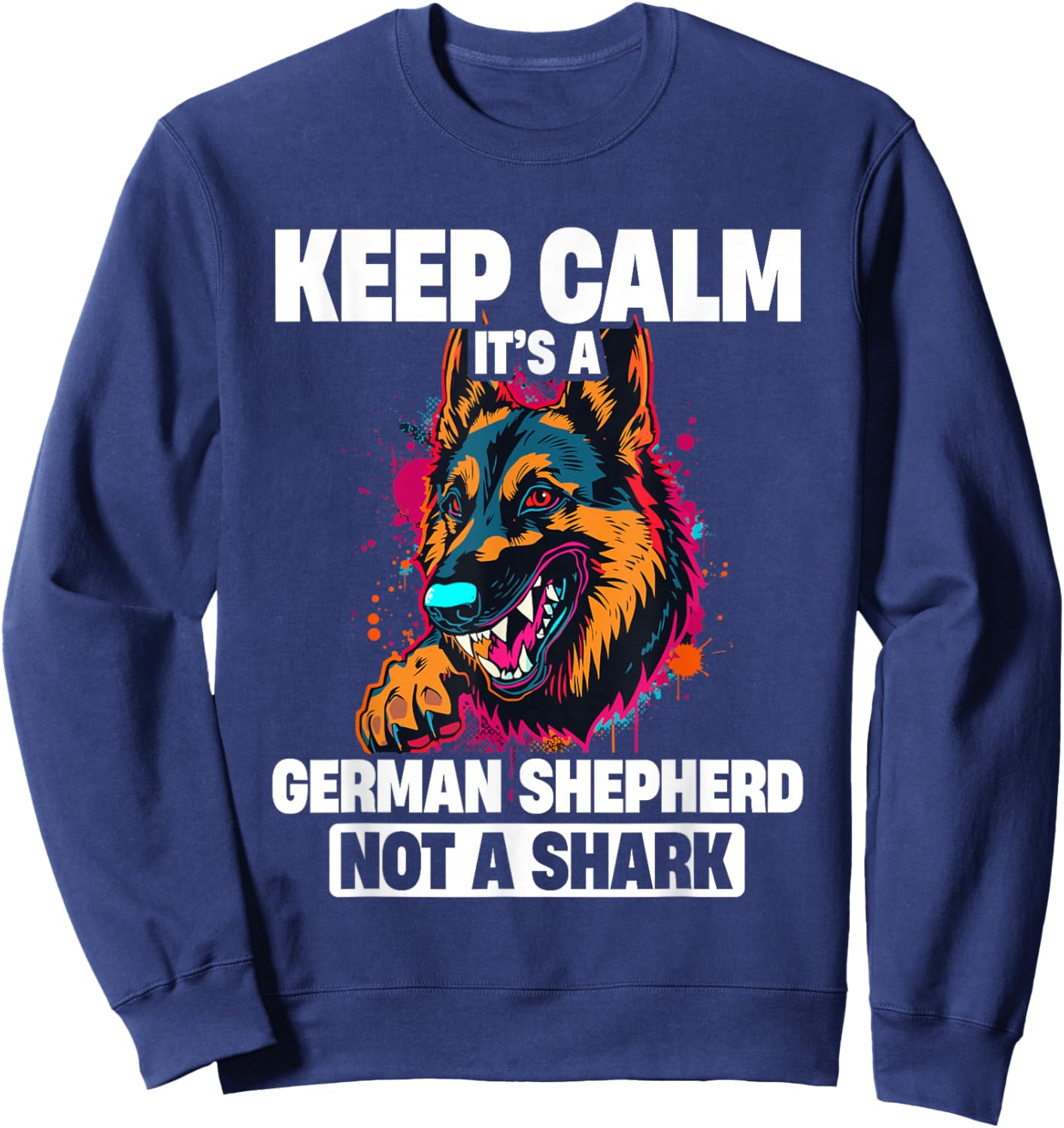 Keep Calm It's A German Shepherd Not A Shark, Dog Owner Sweatshirt - Sweatshirt | Navy