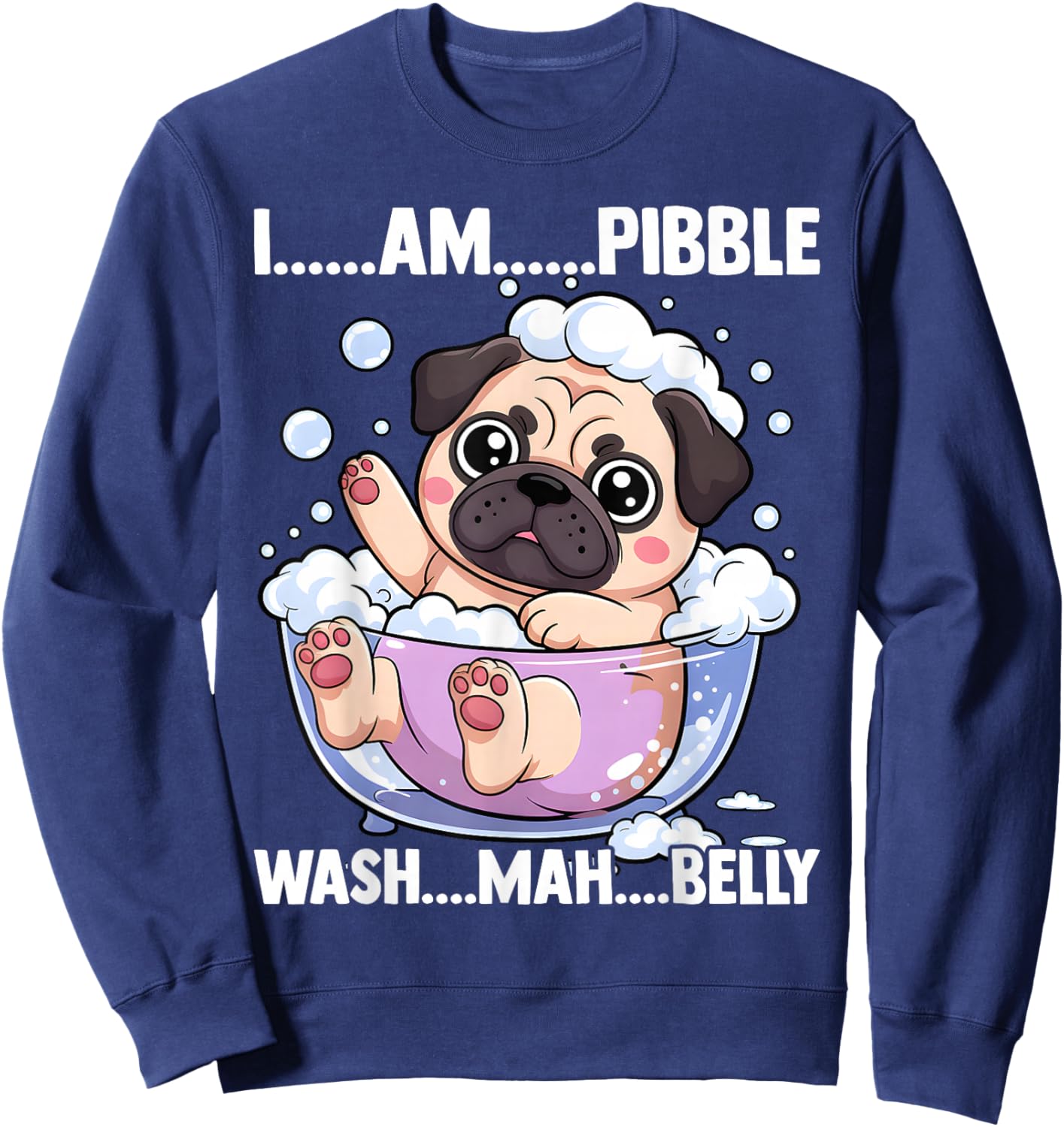I Am Pibble Wash My Belly Meme Funny Dog Sweatshirt - Sweatshirt | Navy