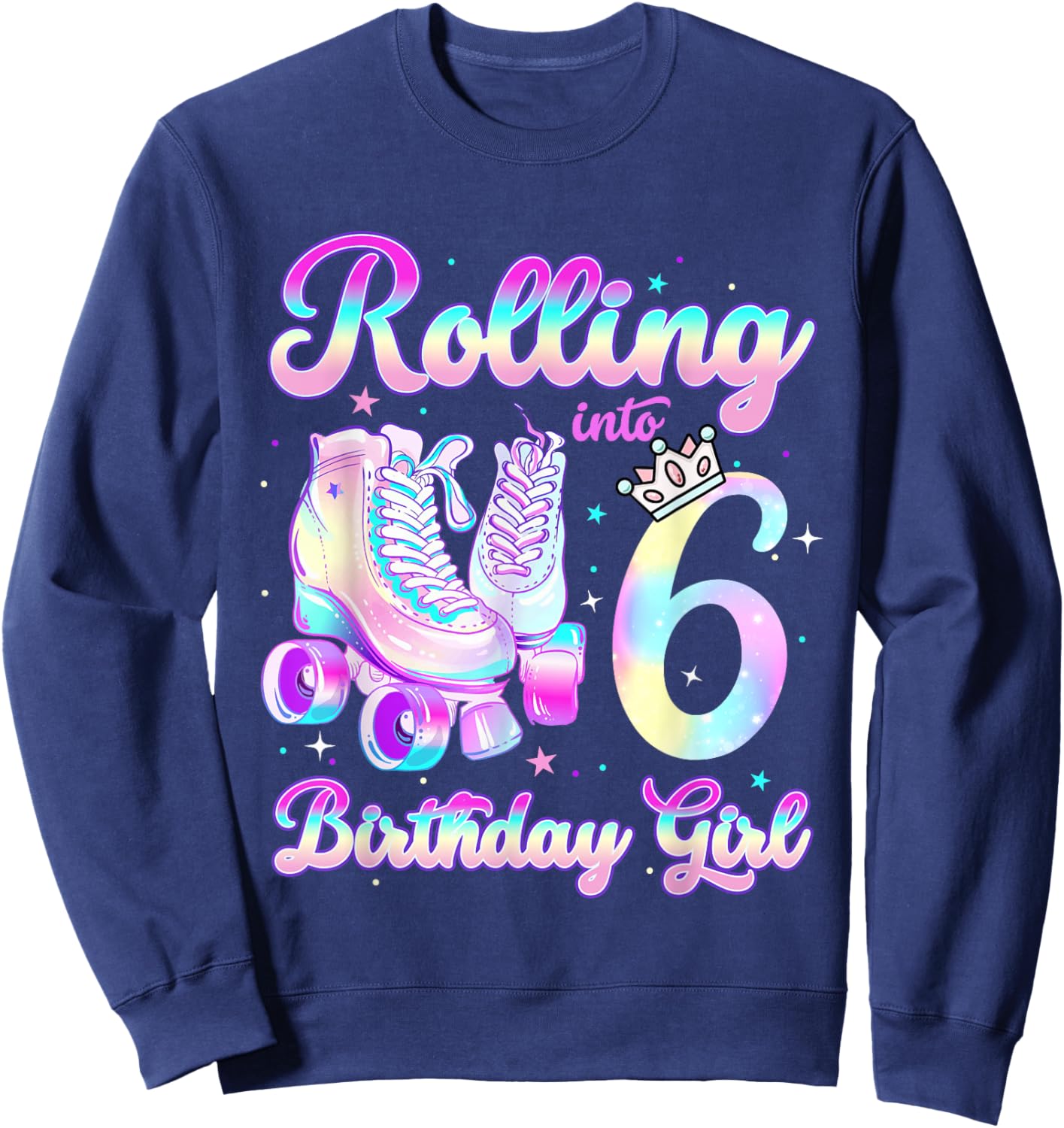 Kids Rolling Into 6 Roller Skating 6th Birthday Girls Party Sweatshirt - Sweatshirt | Navy