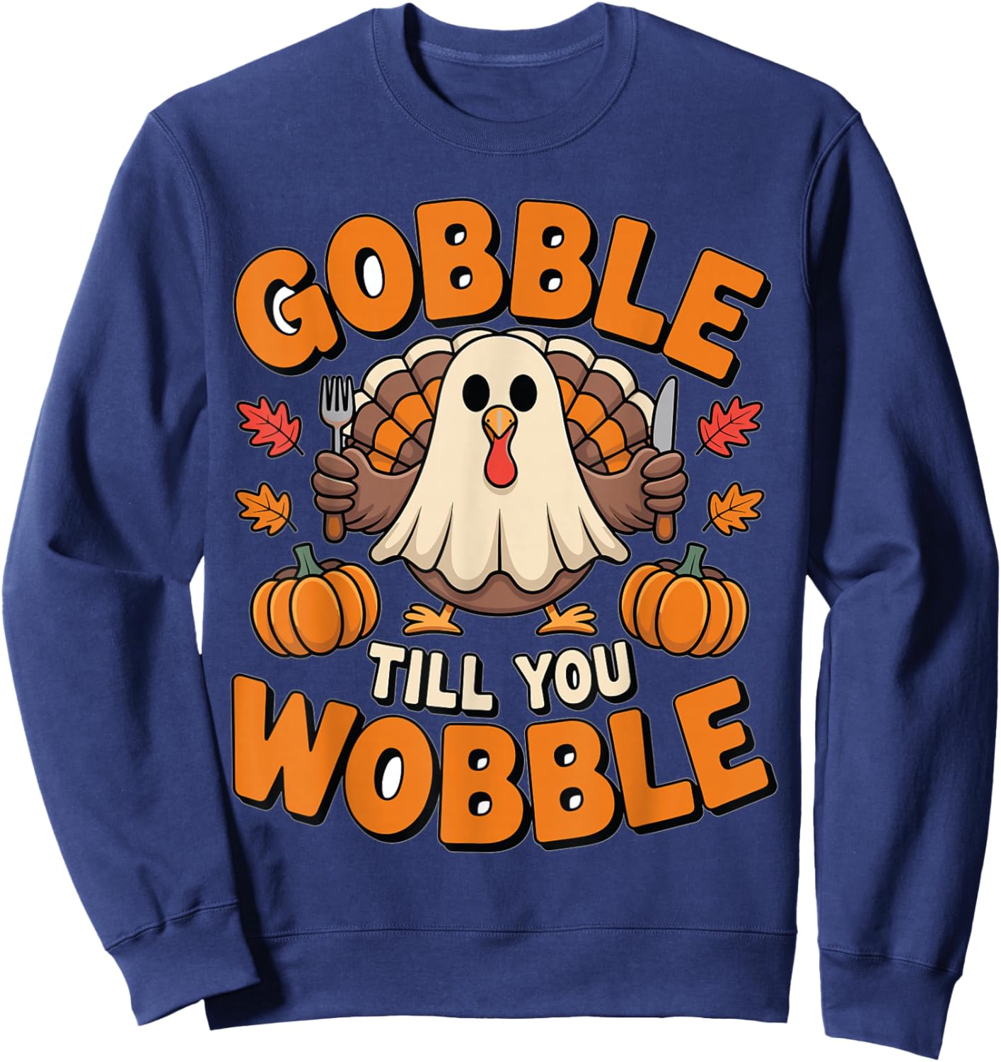 Gobble Till You Wobble Funny Thanksgiving Shirts Sweatshirt - Sweatshirt | Navy