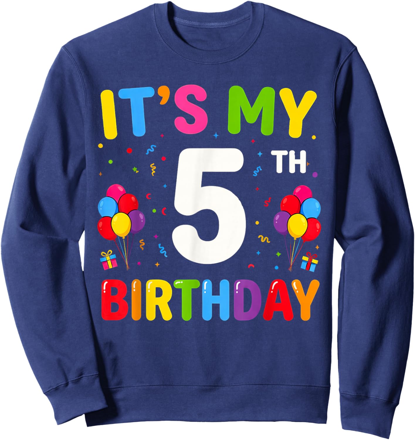It's My 5th Birthday 5 Five Happy Birthday Boys or Girls Sweatshirt - Sweatshirt | Navy