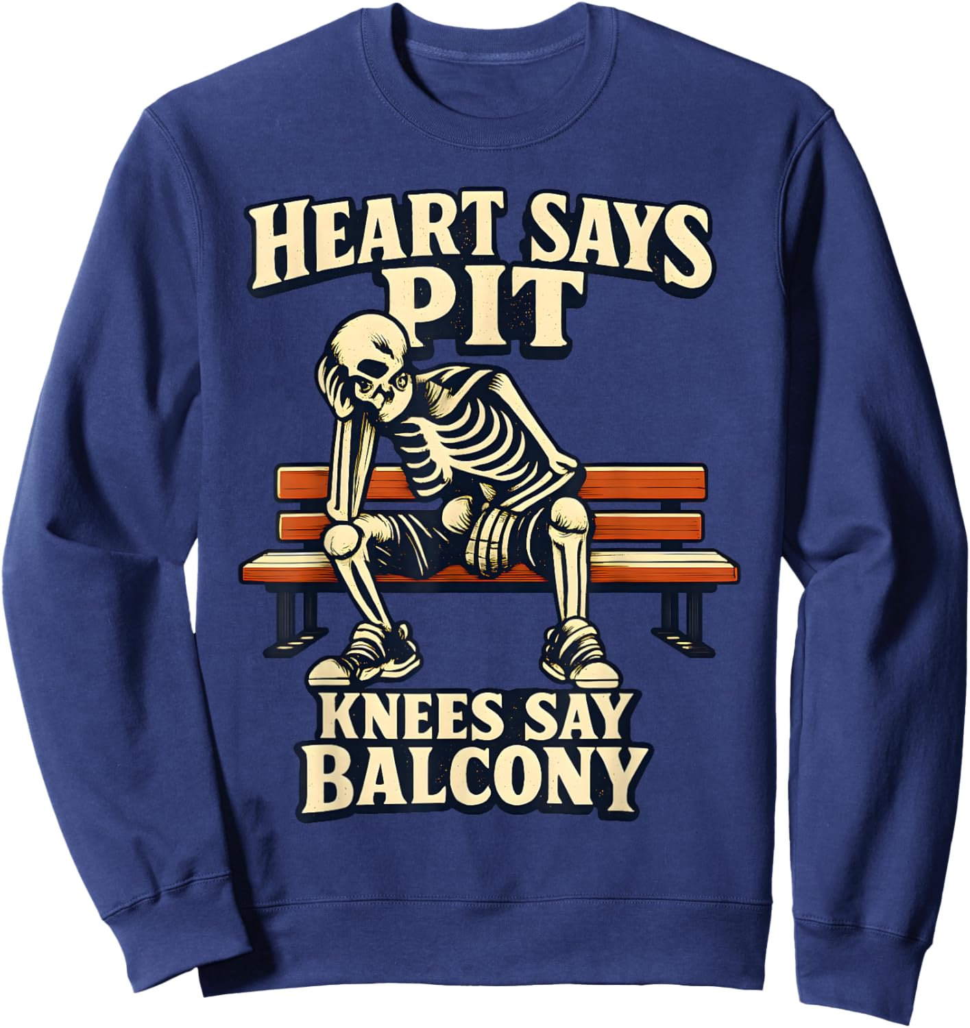 Heart Says Pit Knees Say Balcony Funny Concert Quote Sweatshirt - Sweatshirt | Navy