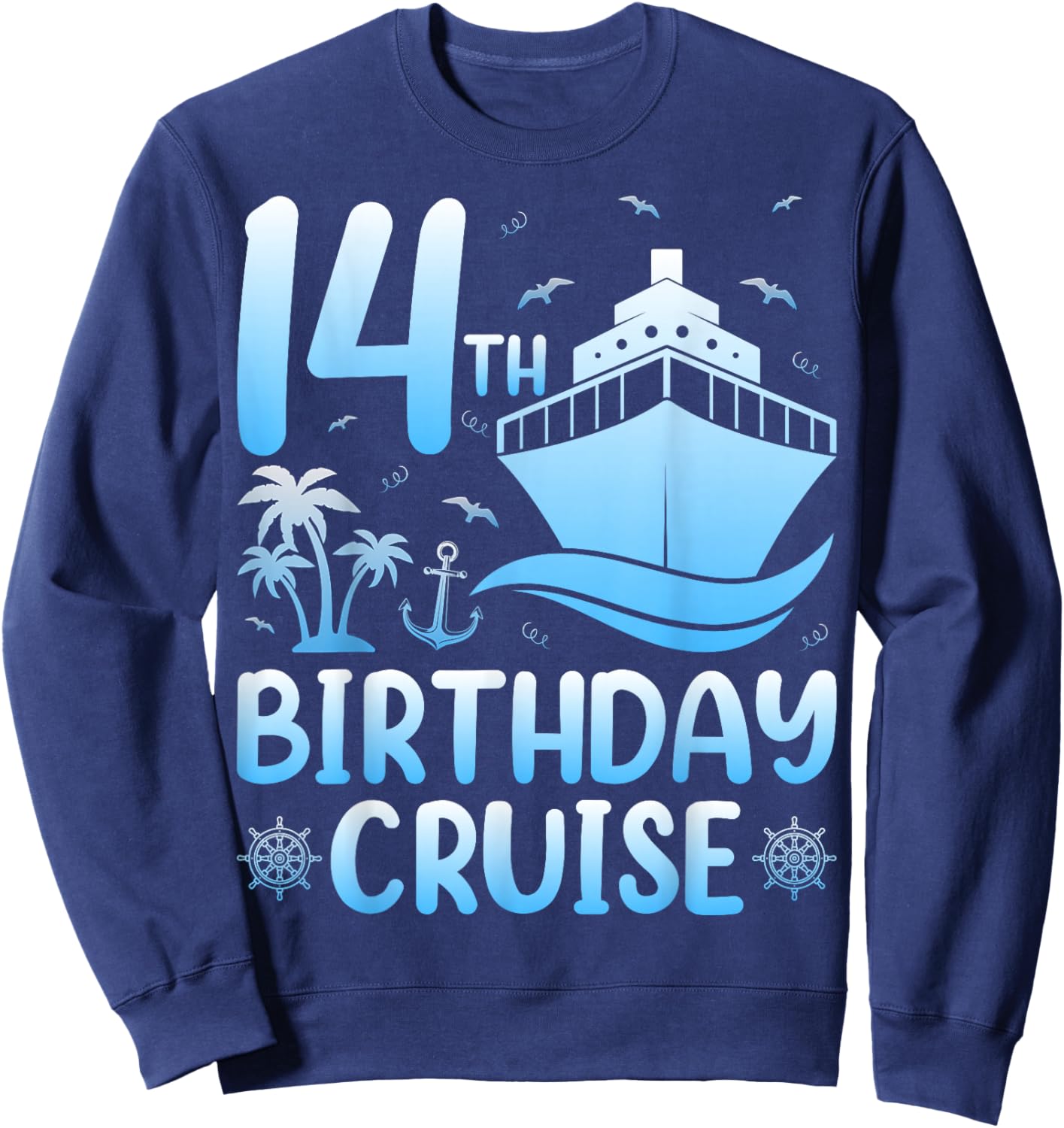 14th Birthday Cruise Vacation 14 Years Old Ocean Ship Sweatshirt - Sweatshirt | Navy