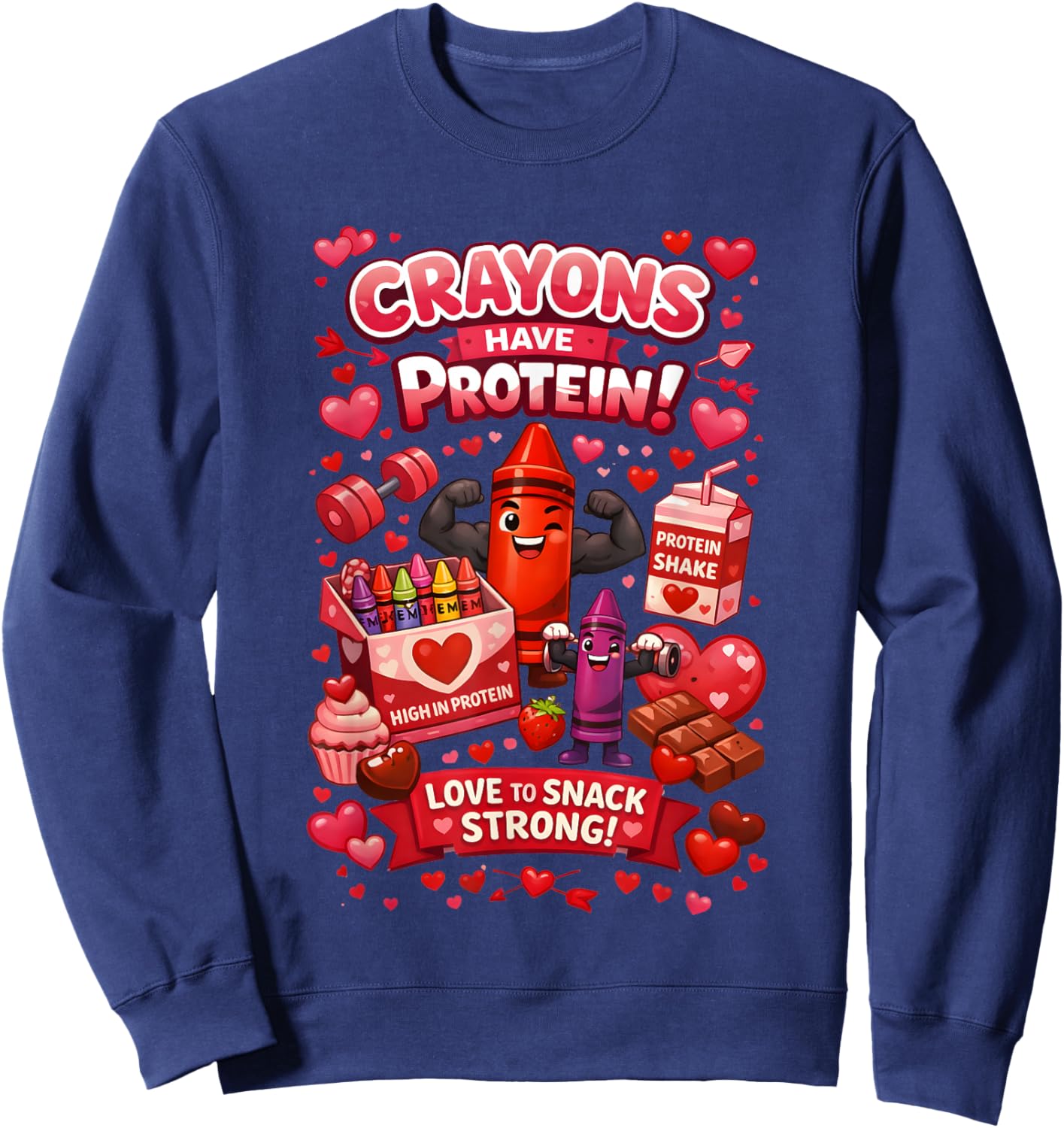 Crayons Have Protein Love to Snack Strong Valentine’s Day Sweatshirt - Sweatshirt | Navy